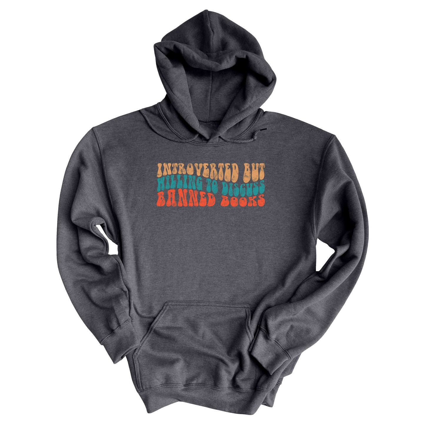 Dark Heather color unisex hoodie with a graphic that says “Introverted but willing to discuss banned books” in a retro, 1970s bubble font. Each line is a different color. The graphic is slightly distressed.