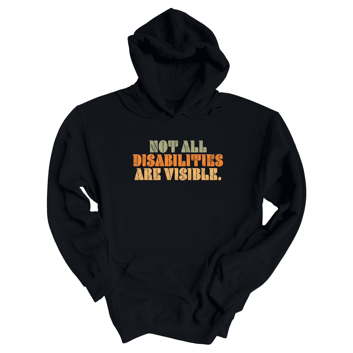 Black hoodie that says, “Not all disabilities are visible” in a thick, retro font in all caps. Each line is a different color. “Not all” is light green, “disabilities” is orange, and “are visible” is yellow. The graphic has a retro look and is slightly distressed.