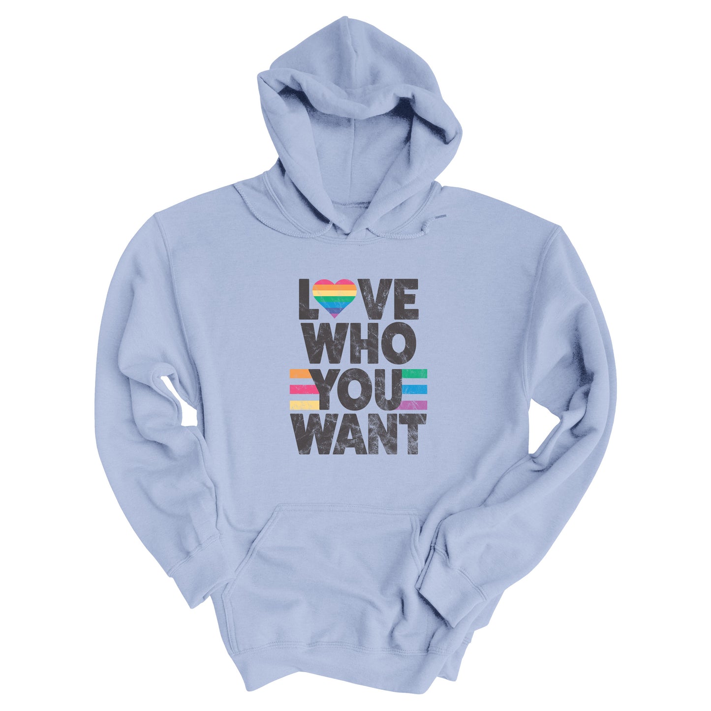 Light Blue hoodie says, “Love who you want” in all caps. Each word is on its own line. The “O” in “love” is a rainbow heart.