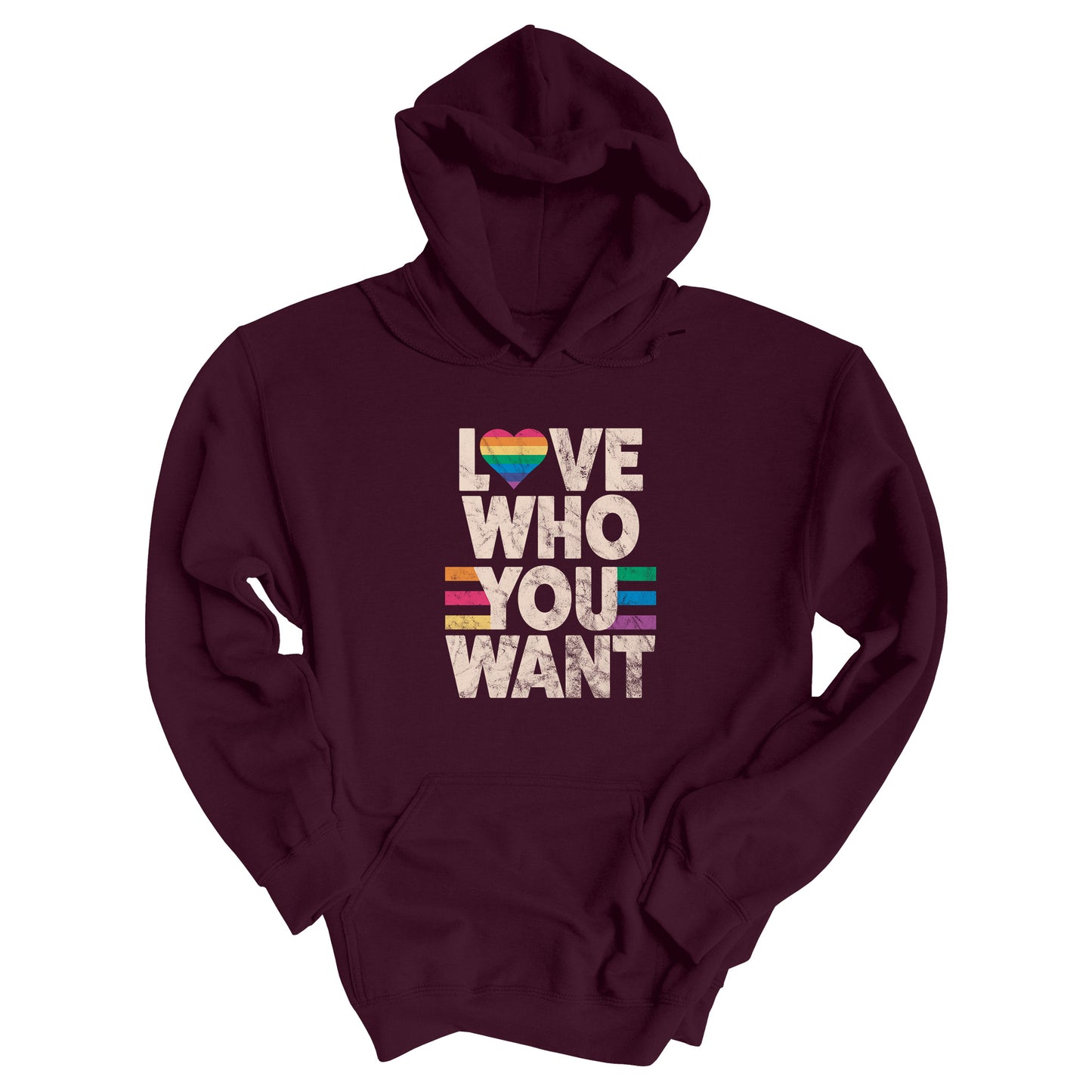 Maroon hoodie says, “Love who you want” in all caps. Each word is on its own line. The “O” in “love” is a rainbow heart.