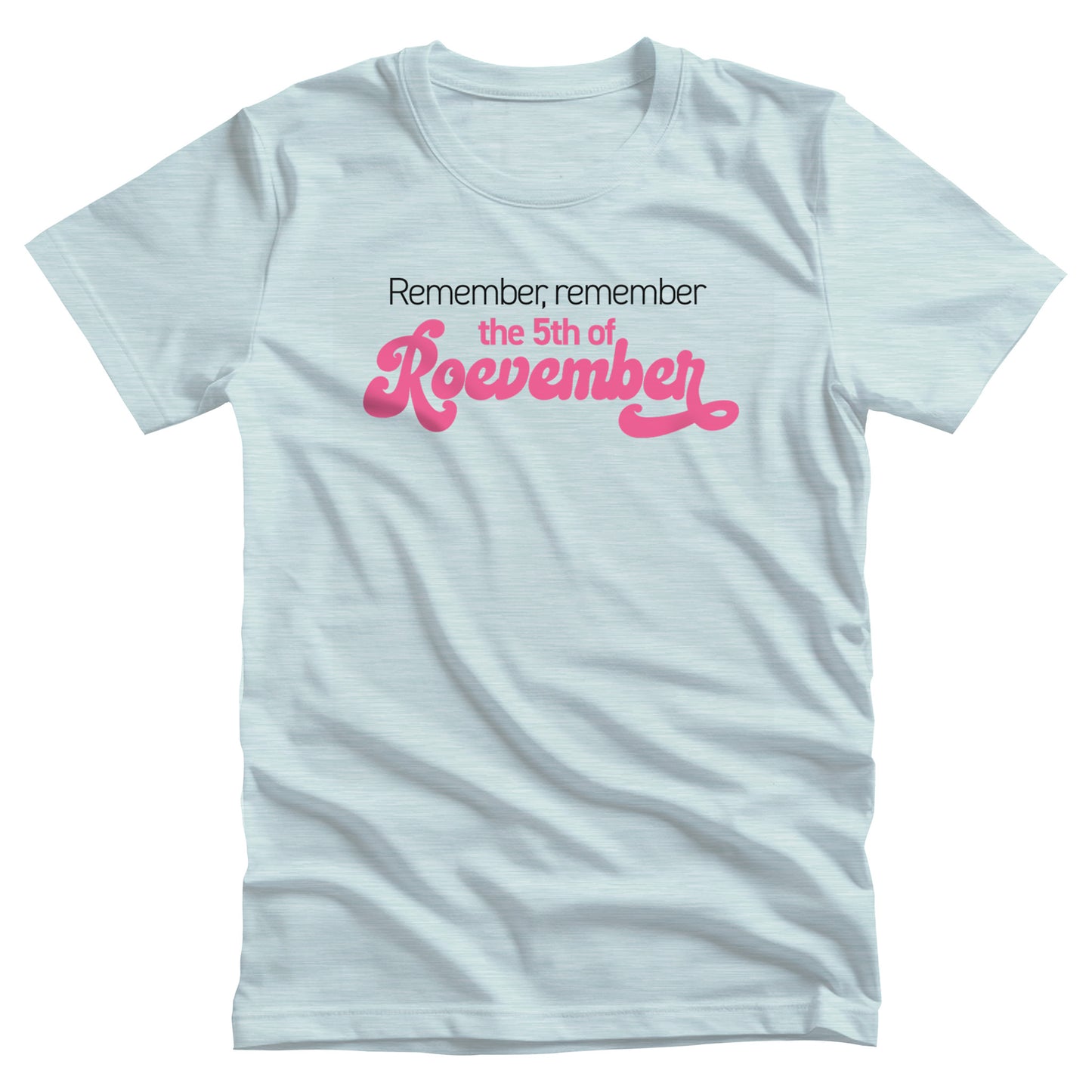 Heather Ice Blue color unisex t-shirt featuring the phrase 'Remember, Remember the 5th of Roevember'. The text 'The 5th of Roevember' is highlighted in pink, embellished with a decorative script font and additional swooshes.