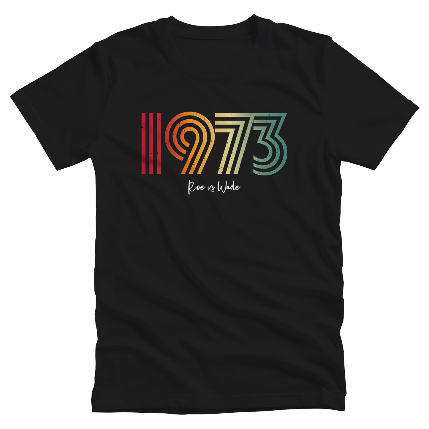 Black unisex t-shirt that says, “1973 Roe vs Wade.” The numbers are in a round, lined retro font in a rainbow-gradient color. “Roe vs Wade” is beneath it in a script font.