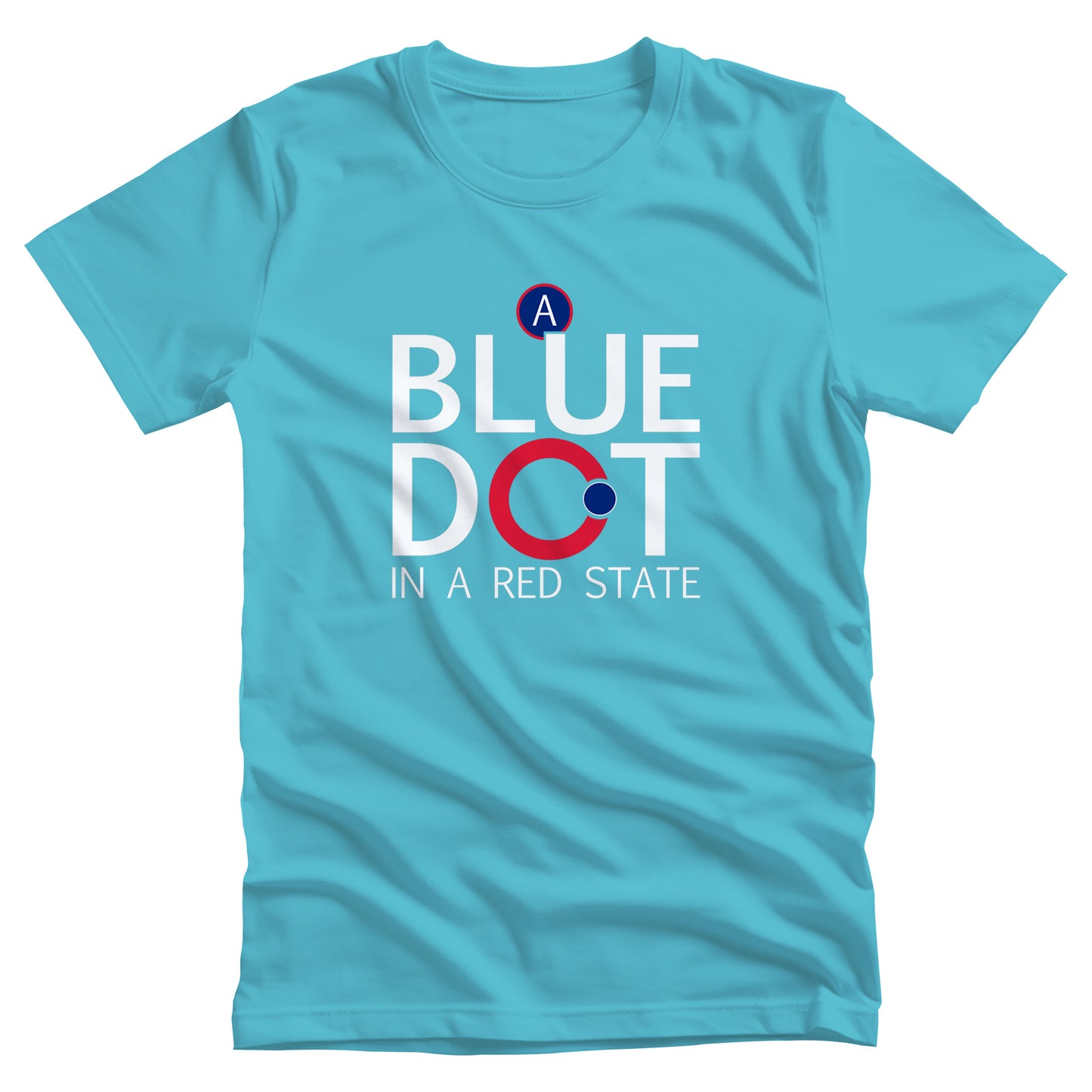 Turquoise unisex t-shirt that says, “A Blue Dot in a Red State” in all caps. “A Blue Dot” are all on their own line, and “A Red State” is on its own line. The “O” in “Dot” is red with a small blue dot on the outer edge