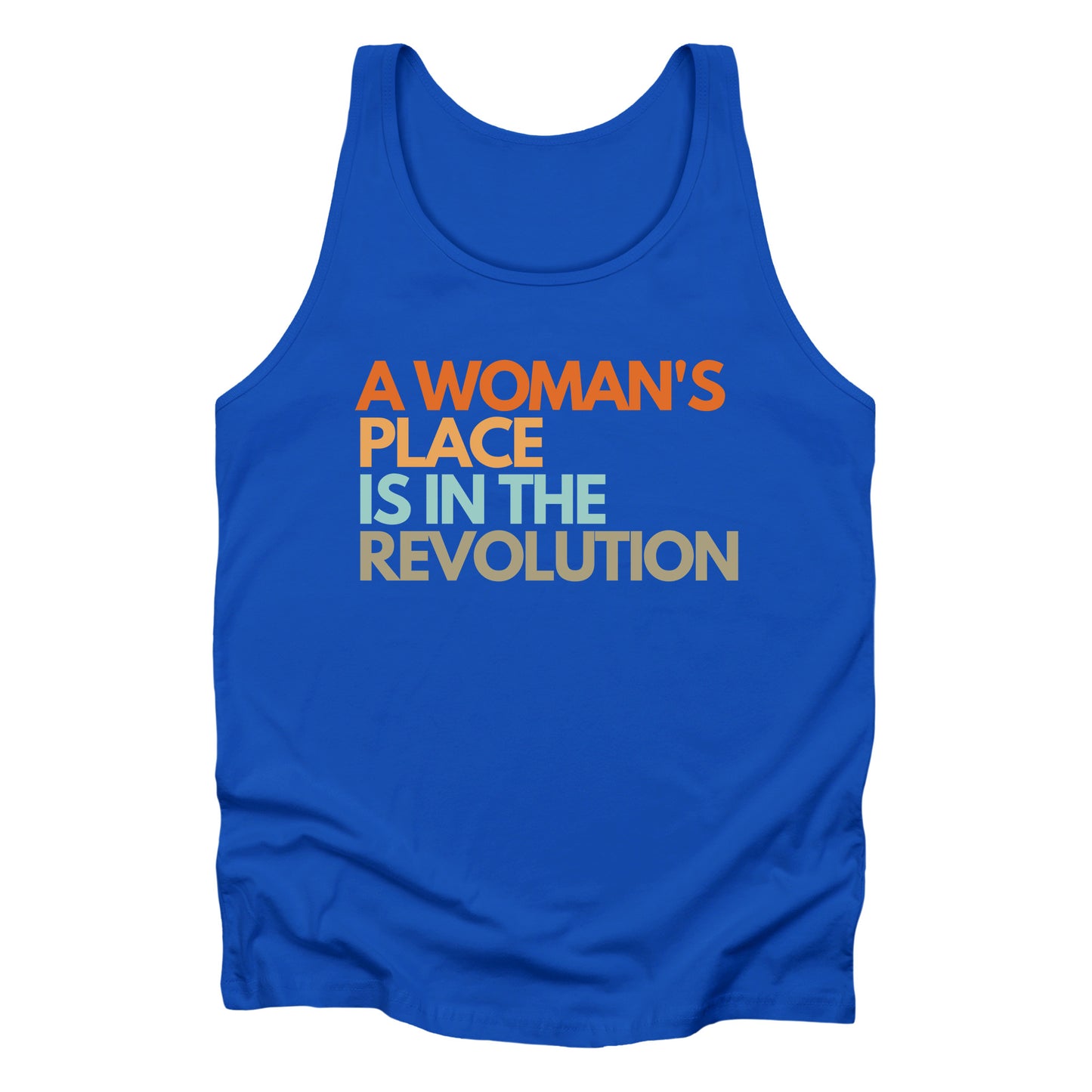 True Royal color unisex tank top that says “A woman’s place is in the revolution” in a round, modern font in all caps and left aligned. Each line is a different color. “A Woman’s” is orange, “place” is yellow-orange, “is in the” is light blue, and “revolution” is military green.