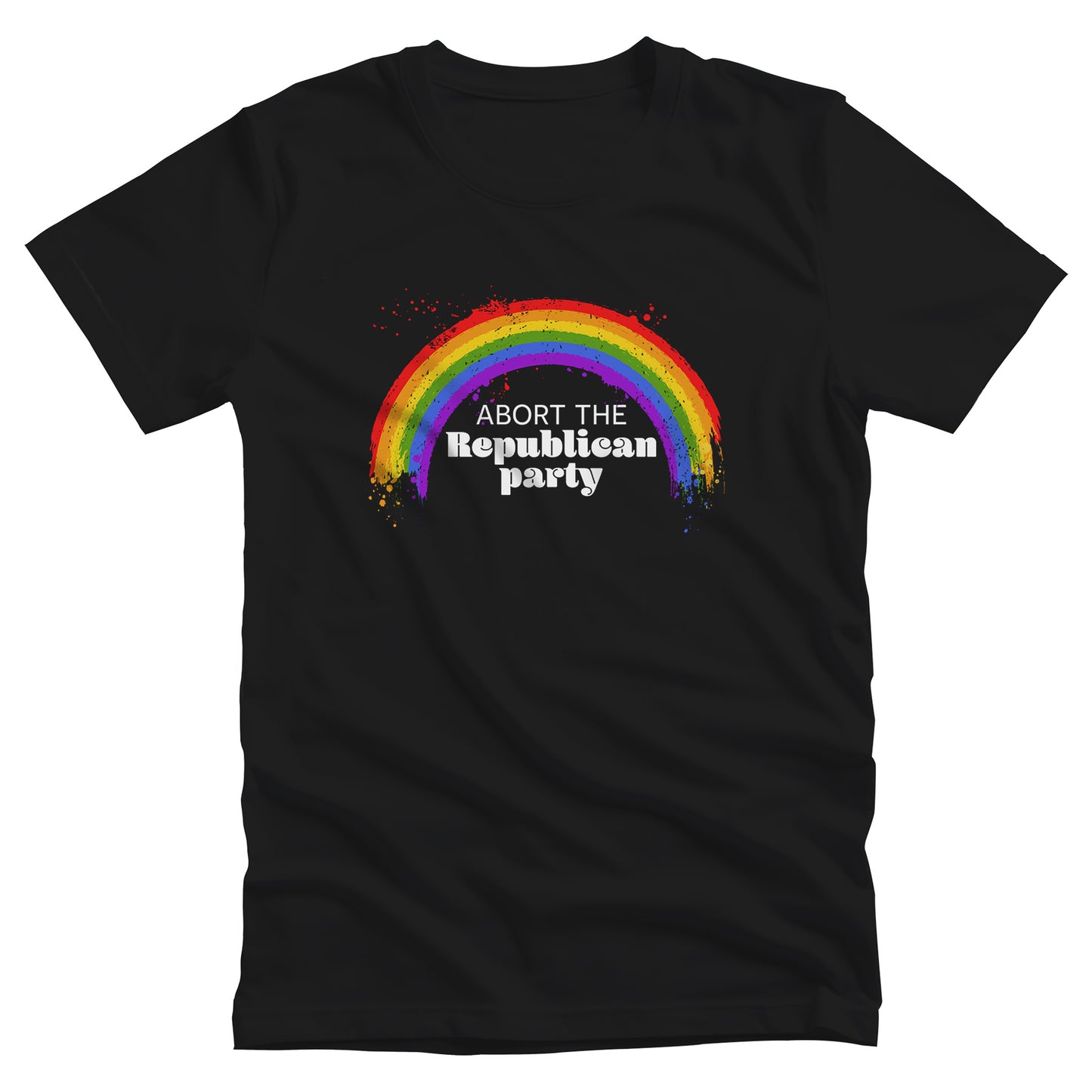 Black unisex t-shirt with a graphic of a rainbow with small paint splatters around it. Inside the negative space of the rainbow is the text, “Abort the Republican Party.” 