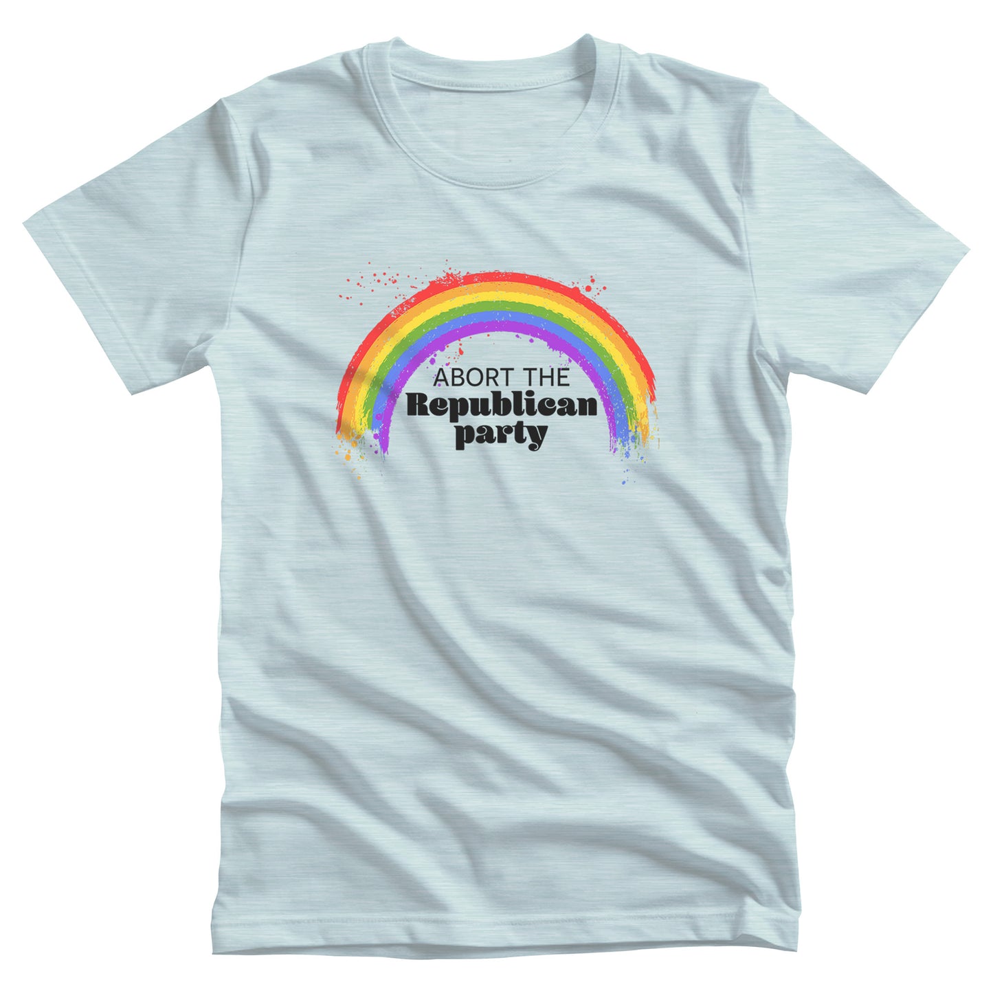 Heather Ice Blue color unisex t-shirt with a graphic of a rainbow with small paint splatters around it. Inside the negative space of the rainbow is the text, “Abort the Republican Party.” 