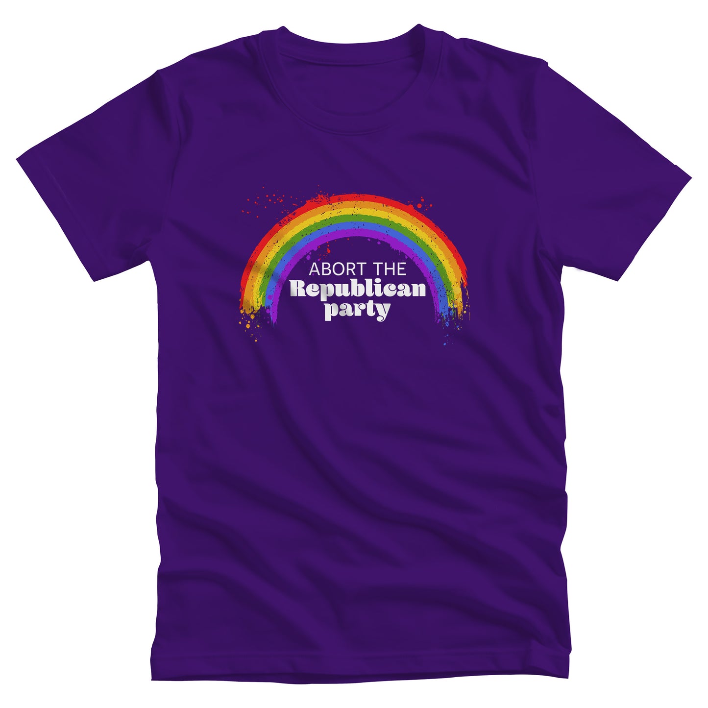 Team Purple color unisex t-shirt with a graphic of a rainbow with small paint splatters around it. Inside the negative space of the rainbow is the text, “Abort the Republican Party.” 