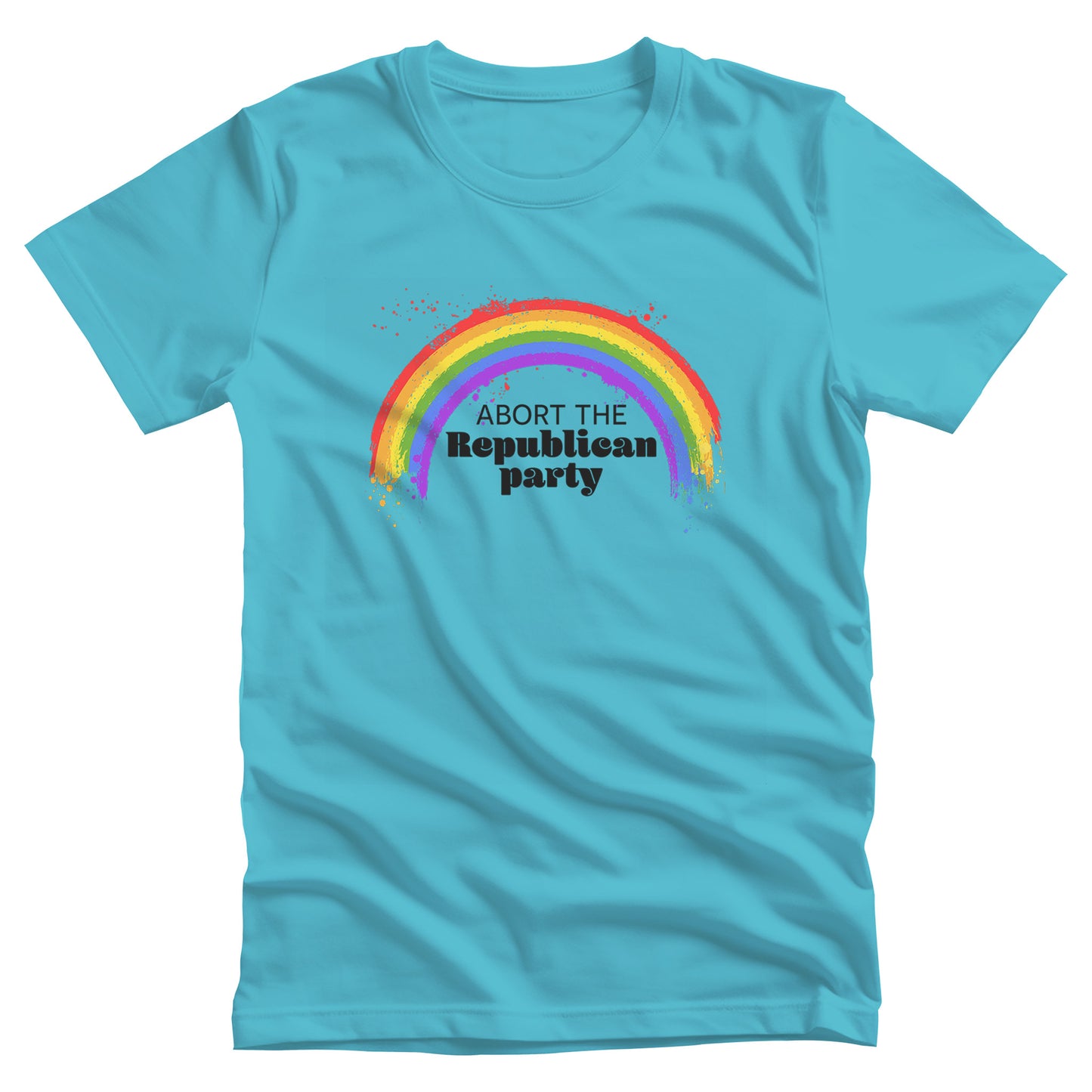 Turquoise color unisex t-shirt with a graphic of a rainbow with small paint splatters around it. Inside the negative space of the rainbow is the text, “Abort the Republican Party.” 