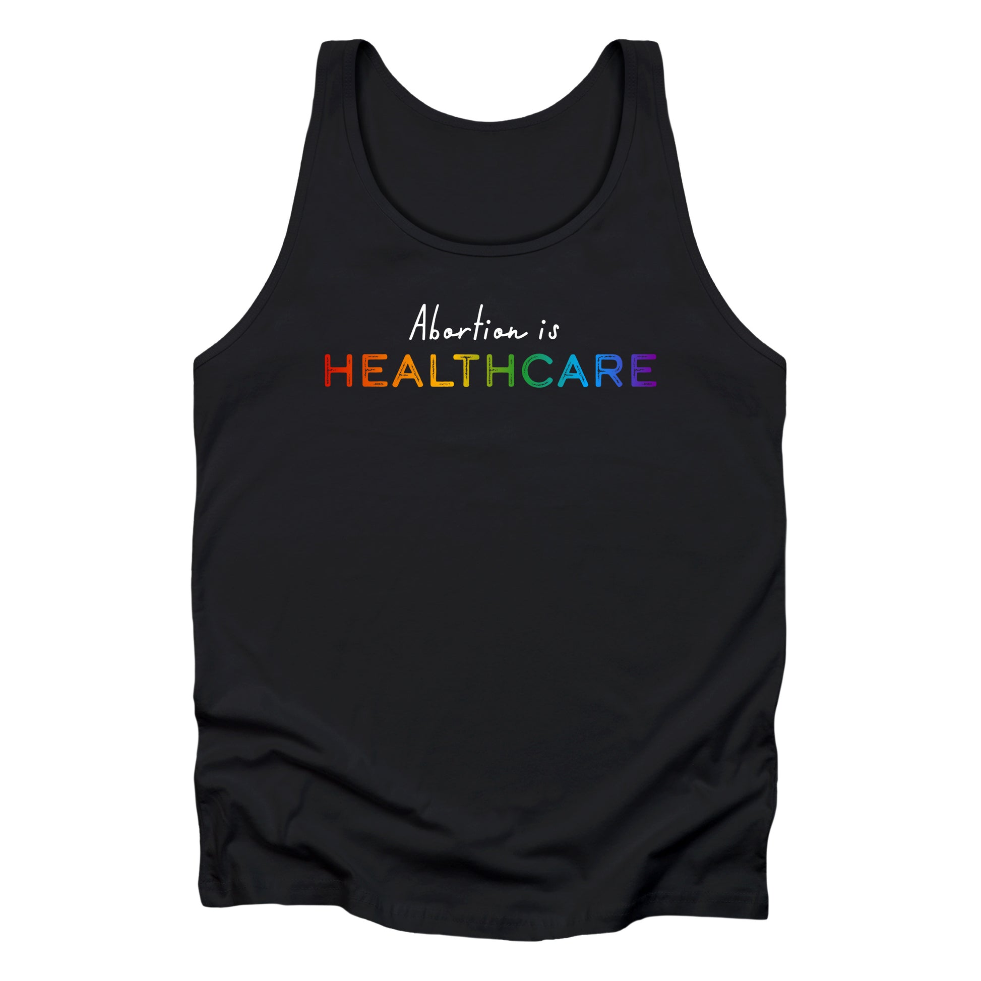 Black unisex tank top that reads “Abortion is healthcare.” The word “Abortion is” is in a script font, and “healthcare” is in a rainbow gradient.