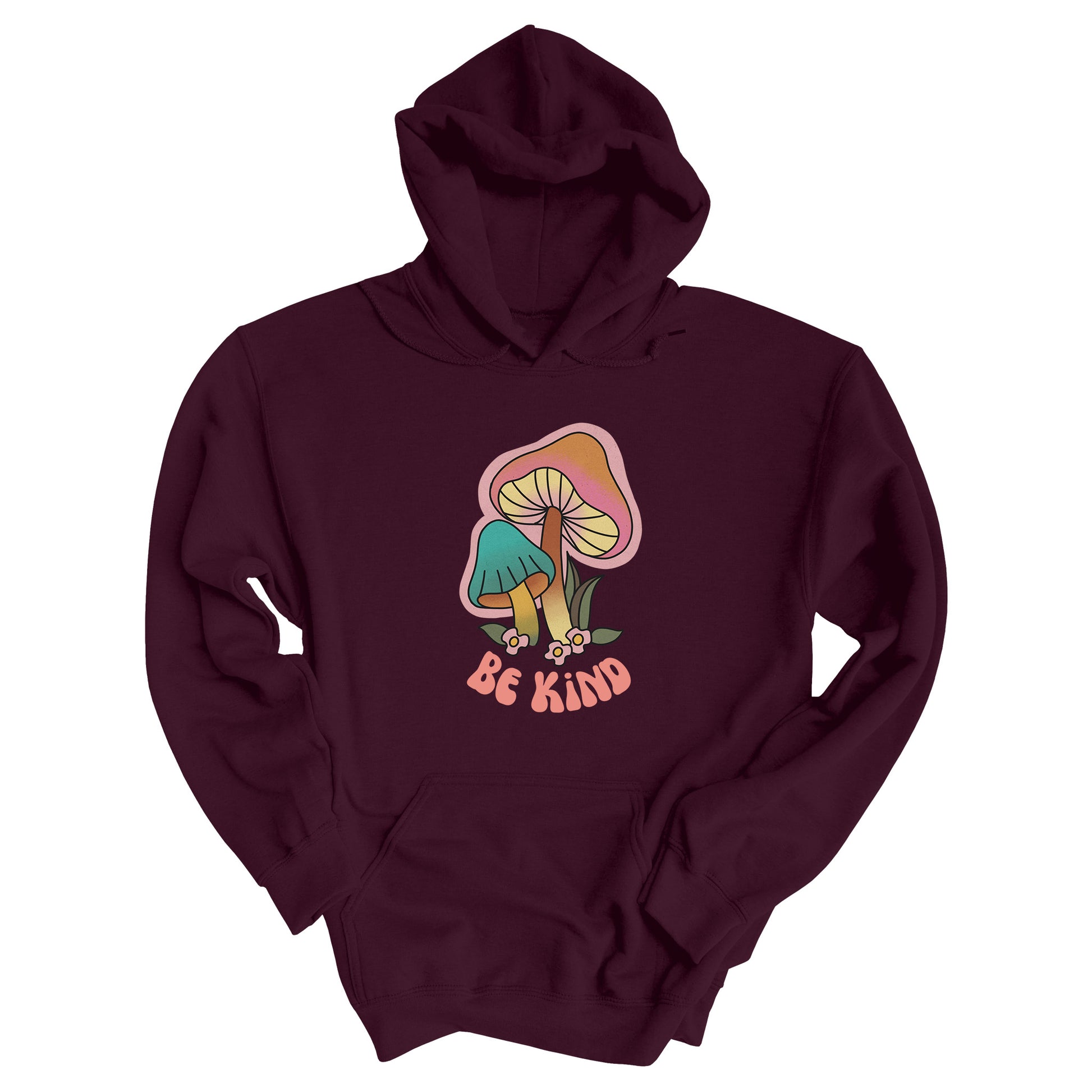 Maroon hoodie that says “Be Kind” in a retro font with two retro mushrooms above the text. The text is slightly arched down.