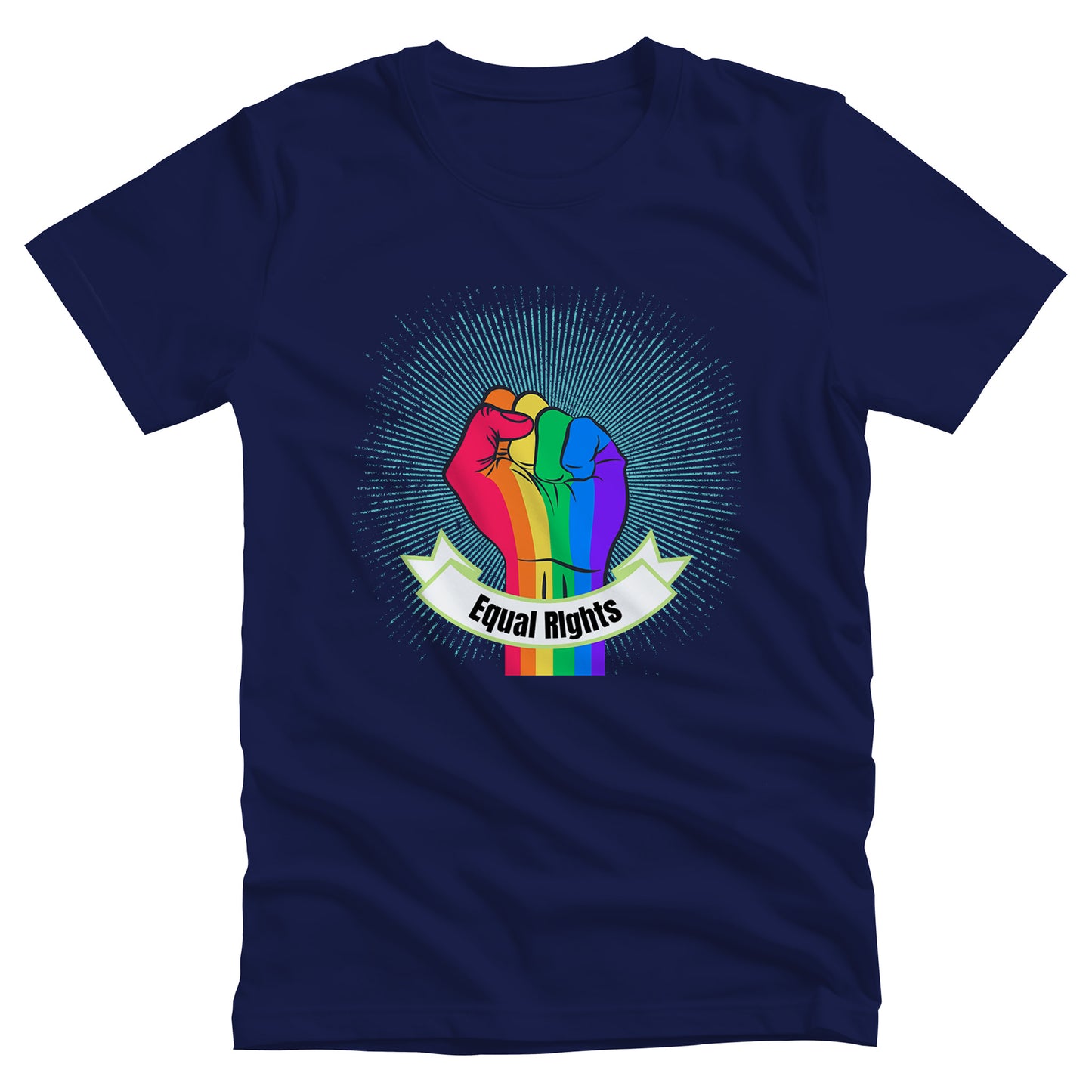 Navy Blue unisex t-shirt with a blue-green starburst and a rainbow fist in front of it. In a ribbon on the bottom of the fist over the wrist area, it says, “Equal Rights.”