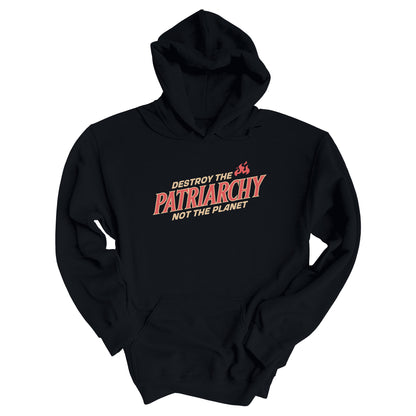 Black color hoodie with text: 'DESTROY THE PATRIARCHY NOT THE PLANET slanted upwards. 'DESTROY THE' is on the first line with small flames after it, 'PATRIARCHY' is on the second line, and 'NOT THE PLANET' is on the third line.