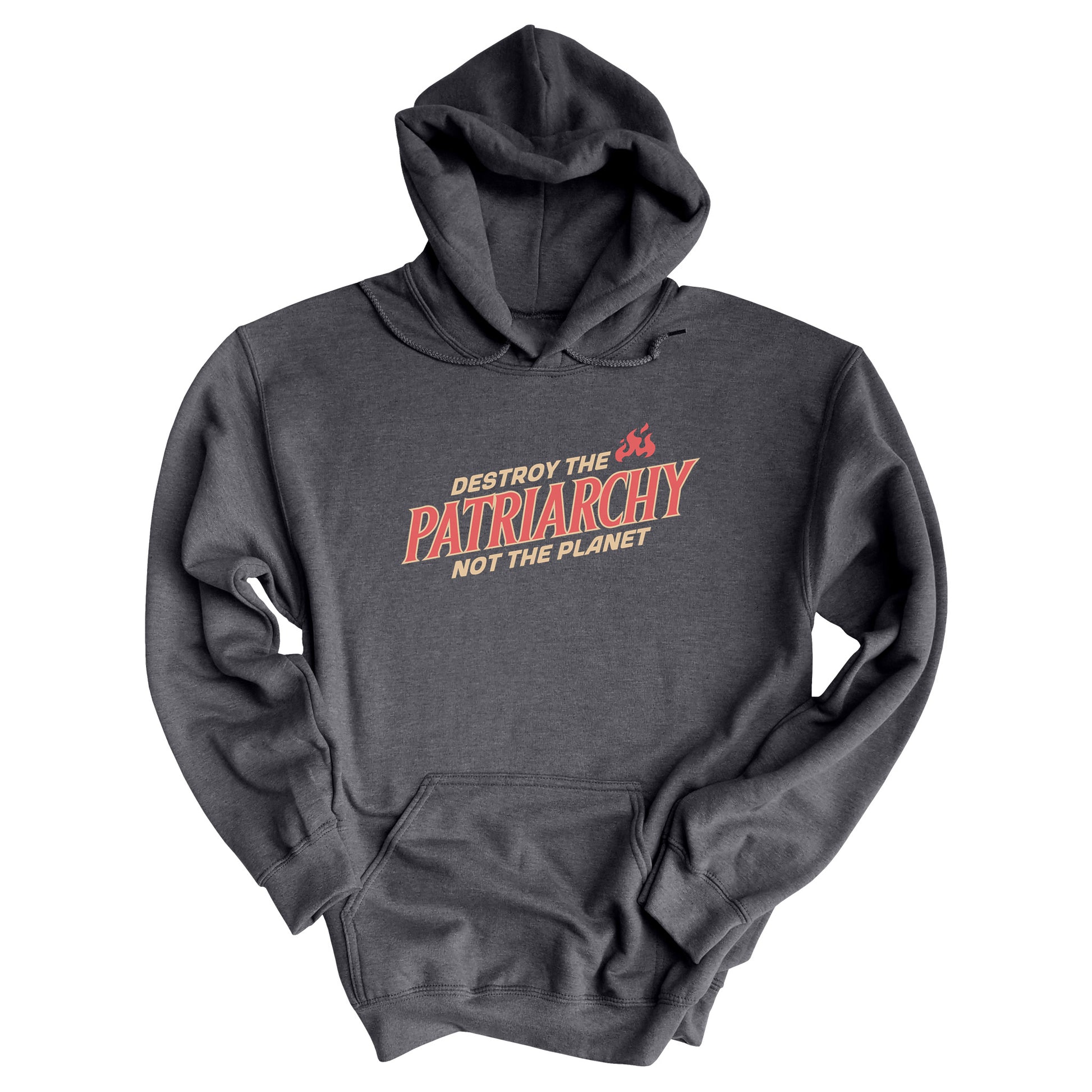 Dark Heather color hoodie with text: 'DESTROY THE PATRIARCHY NOT THE PLANET slanted upwards. 'DESTROY THE' is on the first line with small flames after it, 'PATRIARCHY' is on the second line, and 'NOT THE PLANET' is on the third line.