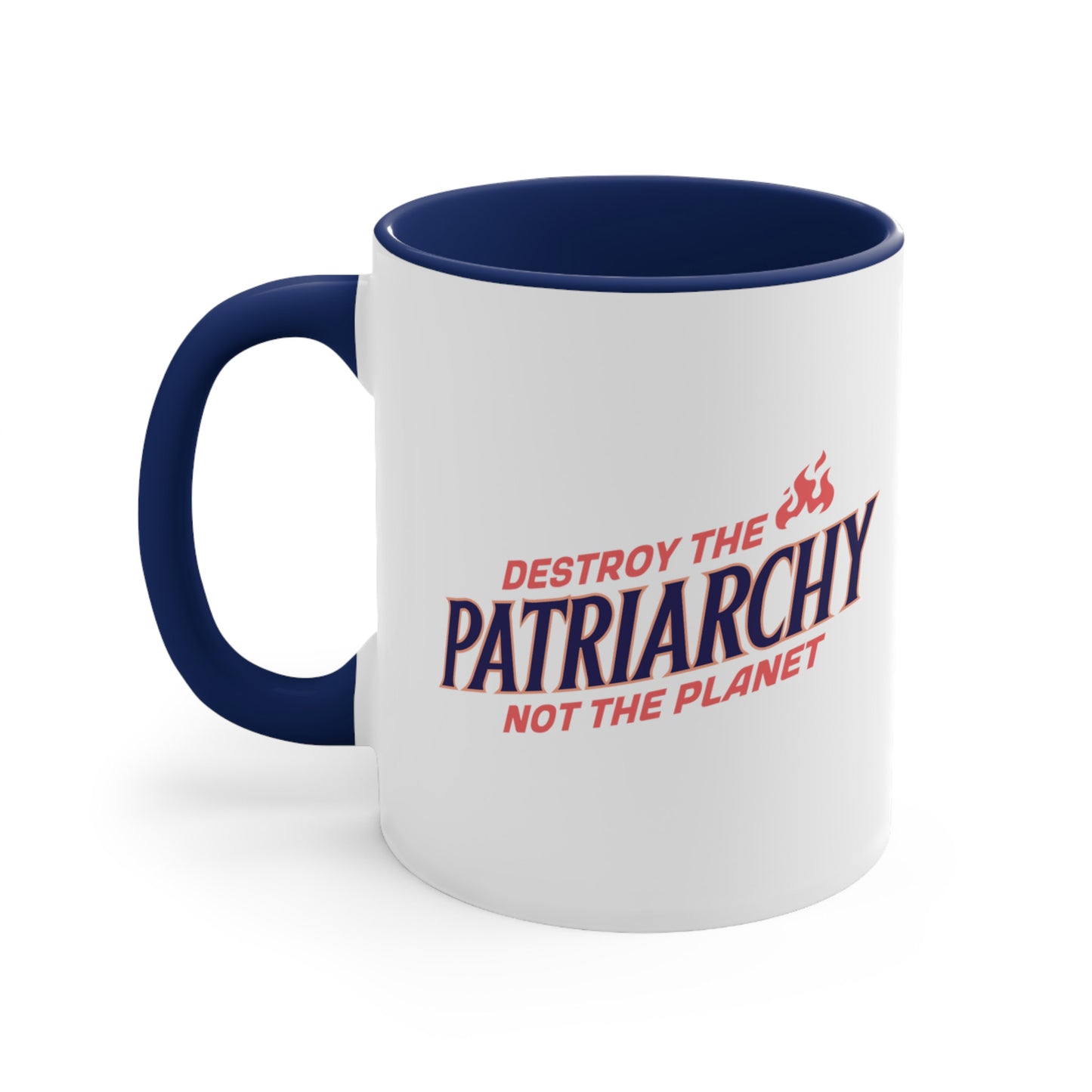 11oz ceramic mug with a navy interior and handle with text: 'DESTROY THE PATRIARCHY NOT THE PLANET slanted upwards. 'DESTROY THE' is on the first line with small flames after it, 'PATRIARCHY' is on the second line, and 'NOT THE PLANET' is on the third line.