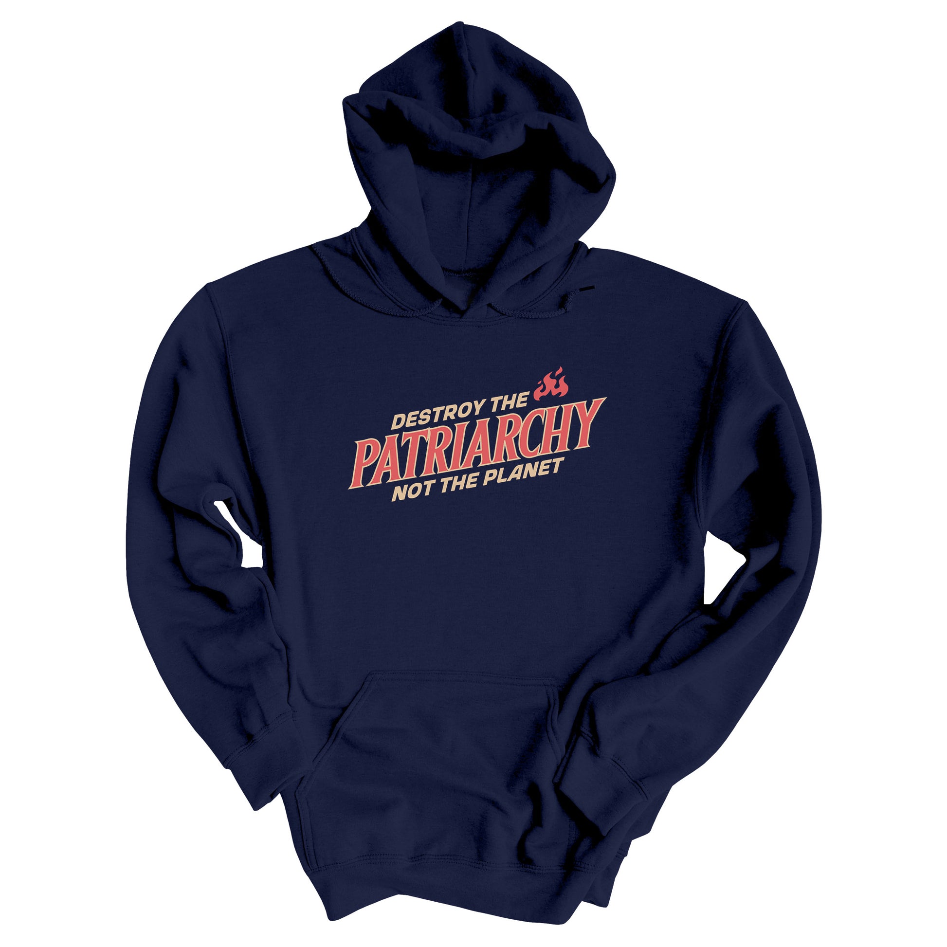 Navy color hoodie with text: 'DESTROY THE PATRIARCHY NOT THE PLANET slanted upwards. 'DESTROY THE' is on the first line with small flames after it, 'PATRIARCHY' is on the second line, and 'NOT THE PLANET' is on the third line.