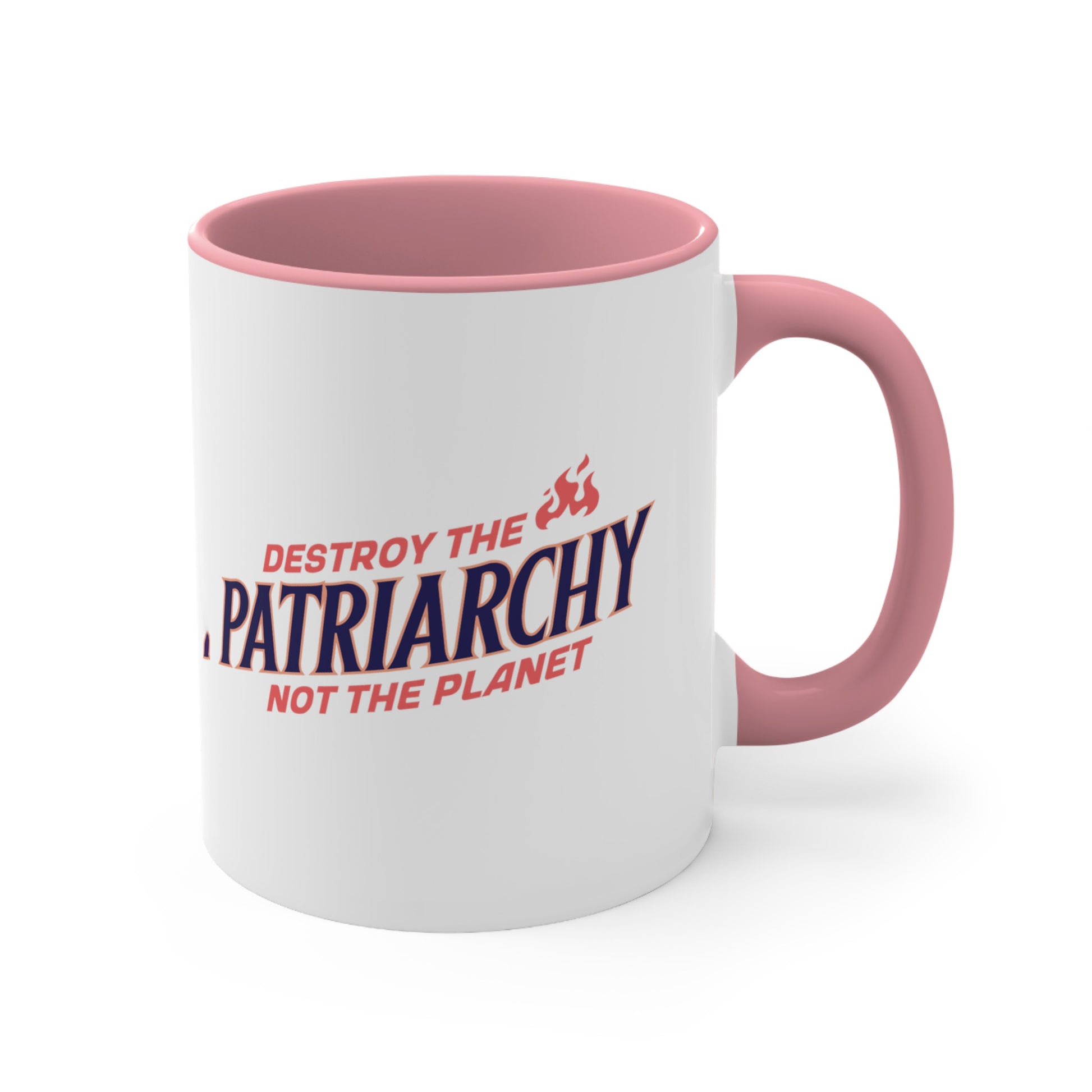 11oz ceramic mug with a pink interior and handle with text: 'DESTROY THE PATRIARCHY NOT THE PLANET slanted upwards. 'DESTROY THE' is on the first line with small flames after it, 'PATRIARCHY' is on the second line, and 'NOT THE PLANET' is on the third line.