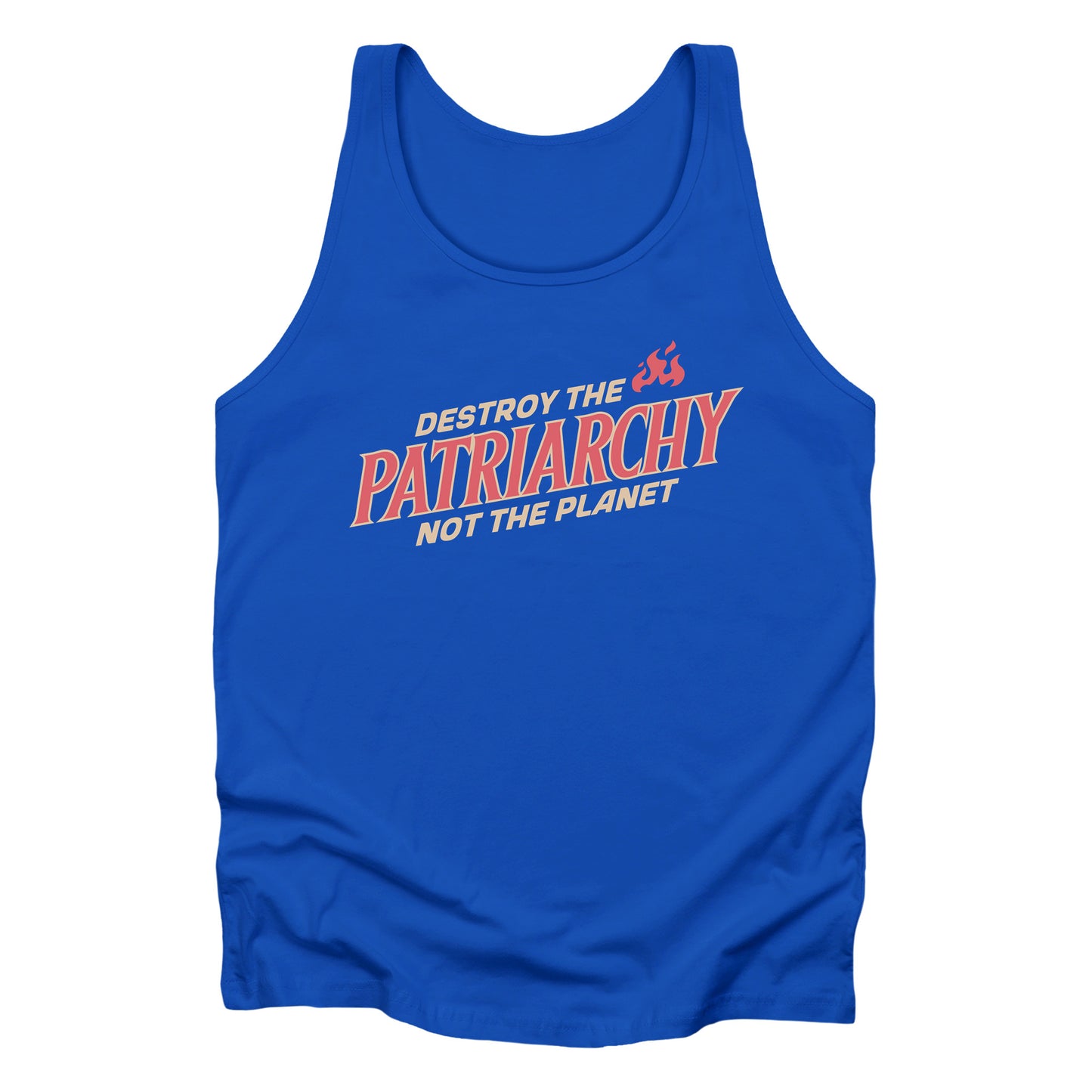 True Royal color unisex tank top with text: 'DESTROY THE PATRIARCHY NOT THE PLANET slanted upwards. 'DESTROY THE' is on the first line with small flames after it, 'PATRIARCHY' is on the second line, and 'NOT THE PLANET' is on the third line.