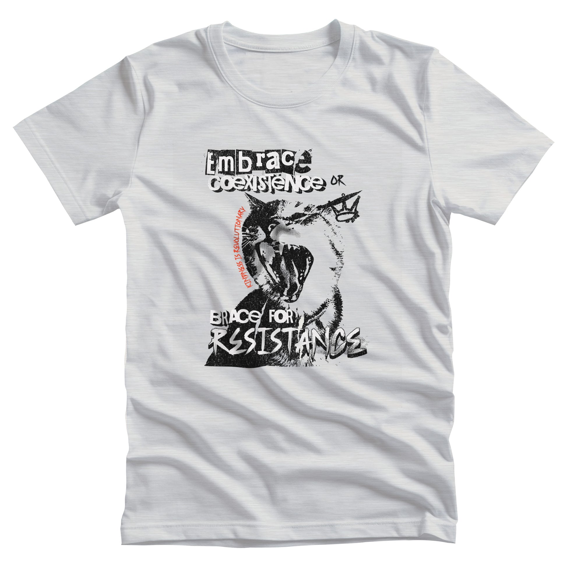 Ash color unisex t-shirt featuring the phrase 'Embrace Coexistence or Brace for Resistance' in a grunge font. The shirt includes an illustration of a cat meowing loudly with a small crown to the right, adding to the grunge aesthetic. Small red letters along the left side of the cat's face, written vertically say, ‘Kindness is revolutionary' in all caps.