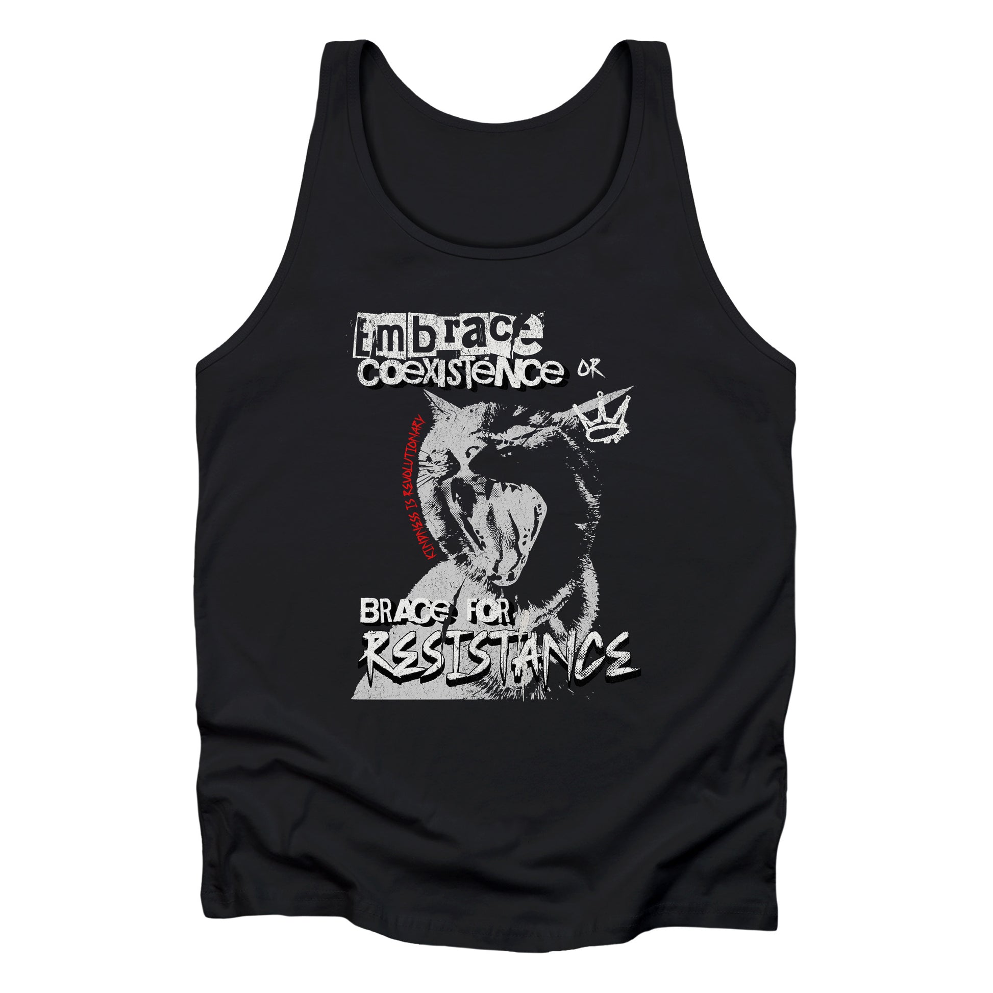 Black color unisex tank top featuring the phrase 'Embrace Coexistence or Brace for Resistance' in a grunge font. The shirt includes an illustration of a cat meowing loudly with a small crown to the right, adding to the grunge aesthetic. Small red letters along the left side of the cat's face, written vertically say, ‘Kindness is revolutionary' in all caps.