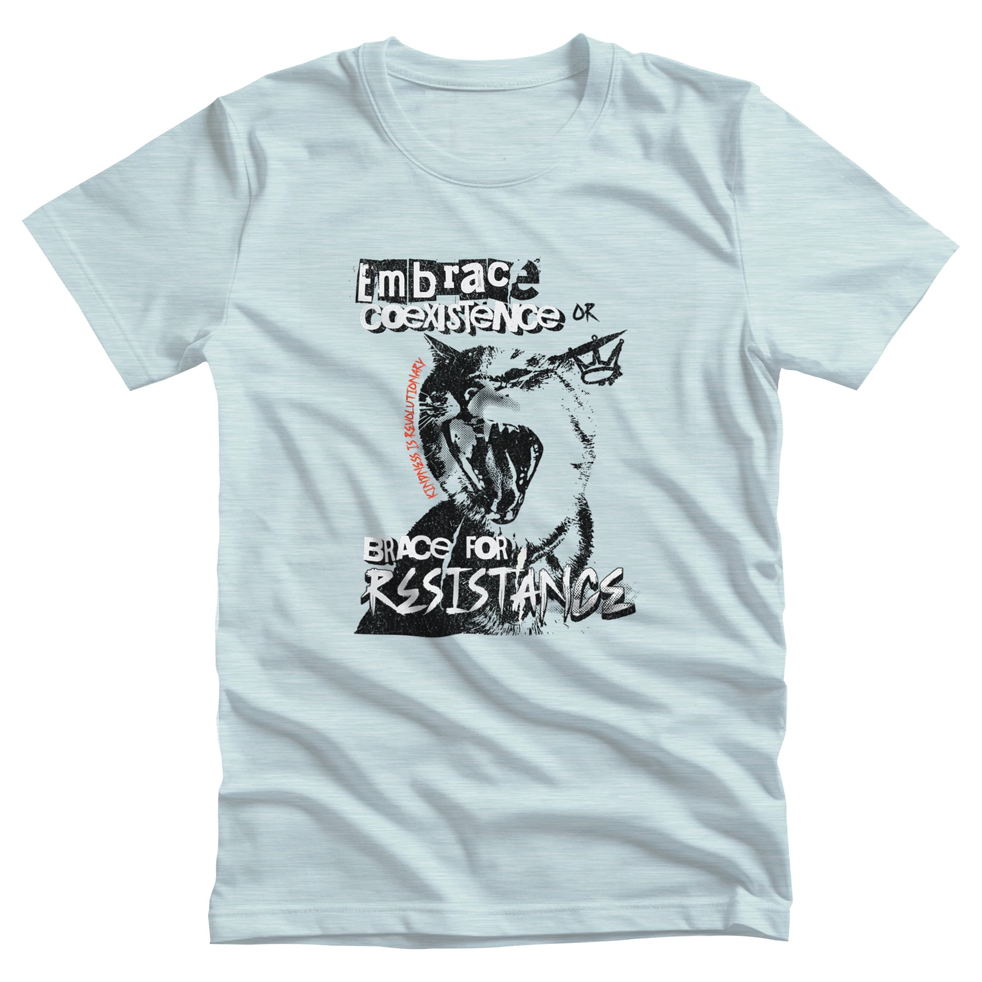 Heather Ice Blue color unisex t-shirt featuring the phrase 'Embrace Coexistence or Brace for Resistance' in a grunge font. The shirt includes an illustration of a cat meowing loudly with a small crown to the right, adding to the grunge aesthetic. Small red letters along the left side of the cat's face, written vertically say, ‘Kindness is revolutionary' in all caps.