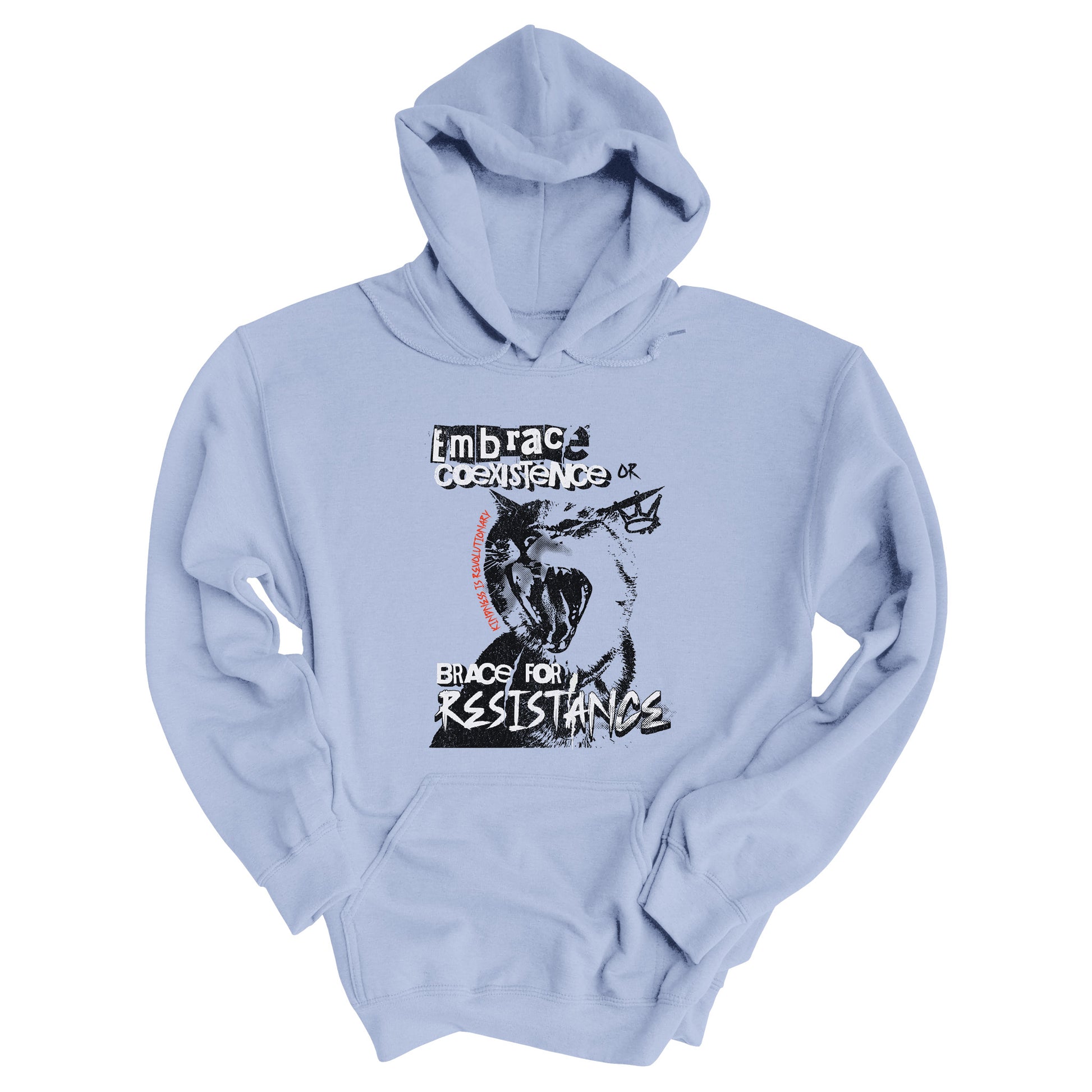 Light Blue color hoodie featuring the phrase 'Embrace Coexistence or Brace for Resistance' in a grunge font. The shirt includes an illustration of a cat meowing loudly with a small crown to the right, adding to the grunge aesthetic. Small red letters along the left side of the cat's face, written vertically say, ‘Kindness is revolutionary' in all caps.