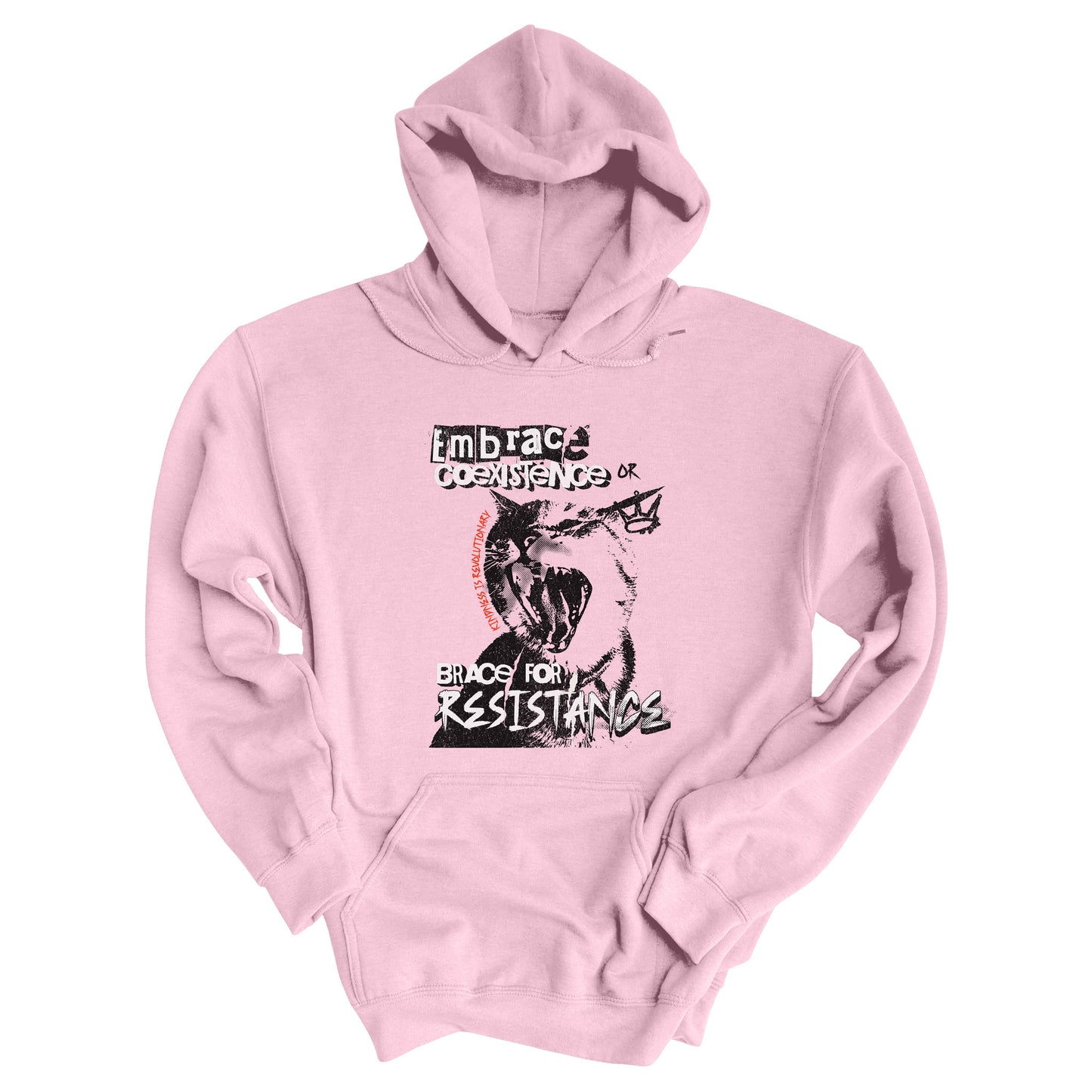 Light Pink color hoodie featuring the phrase 'Embrace Coexistence or Brace for Resistance' in a grunge font. The shirt includes an illustration of a cat meowing loudly with a small crown to the right, adding to the grunge aesthetic. Small red letters along the left side of the cat's face, written vertically say, ‘Kindness is revolutionary' in all caps.