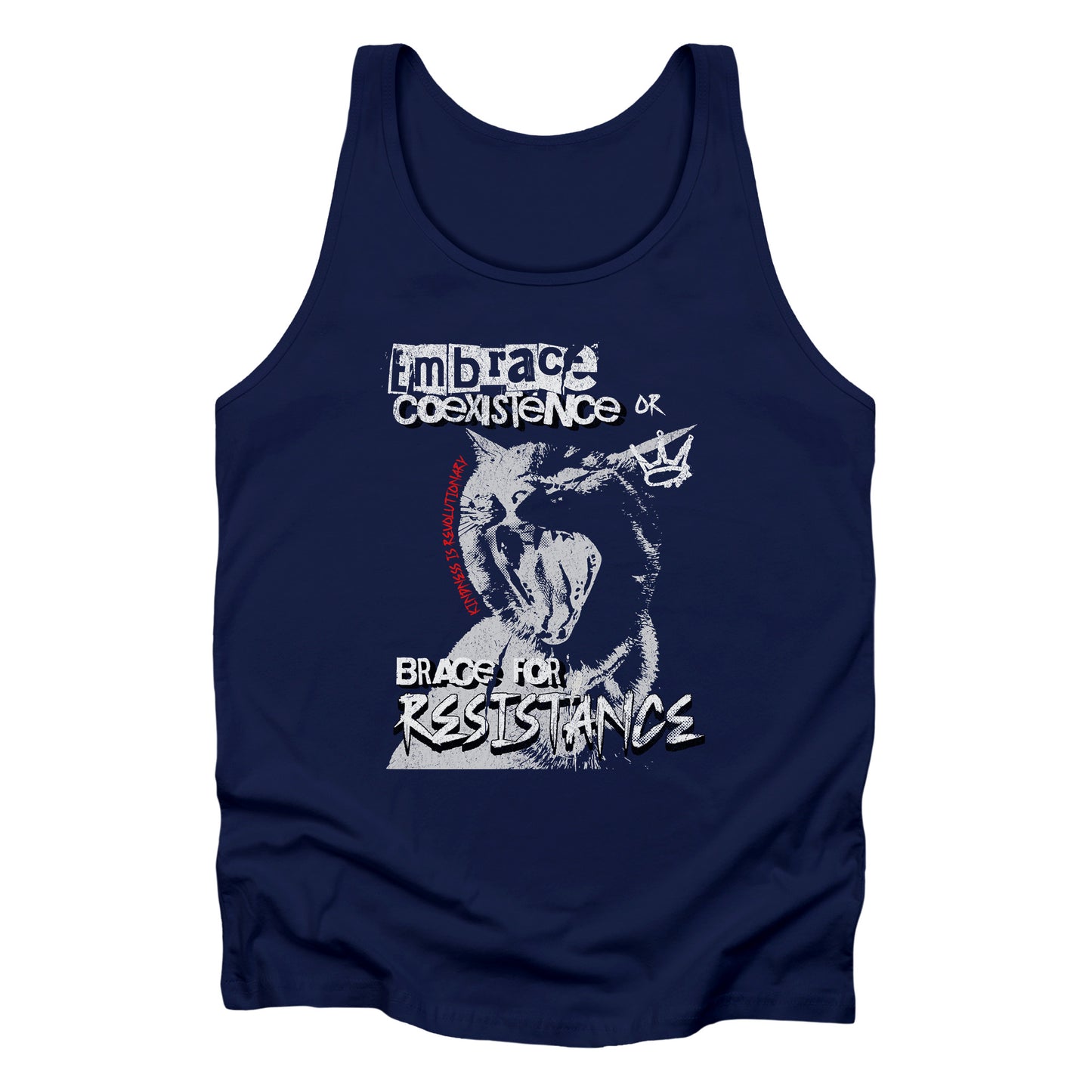 Navy Blue color unisex tank top featuring the phrase 'Embrace Coexistence or Brace for Resistance' in a grunge font. The shirt includes an illustration of a cat meowing loudly with a small crown to the right, adding to the grunge aesthetic. Small red letters along the left side of the cat's face, written vertically say, ‘Kindness is revolutionary' in all caps.