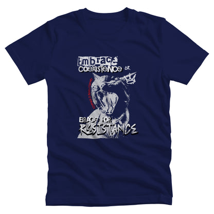 Navy Blue color unisex t-shirt featuring the phrase 'Embrace Coexistence or Brace for Resistance' in a grunge font. The shirt includes an illustration of a cat meowing loudly with a small crown to the right, adding to the grunge aesthetic. Small red letters along the left side of the cat's face, written vertically say, ‘Kindness is revolutionary' in all caps.