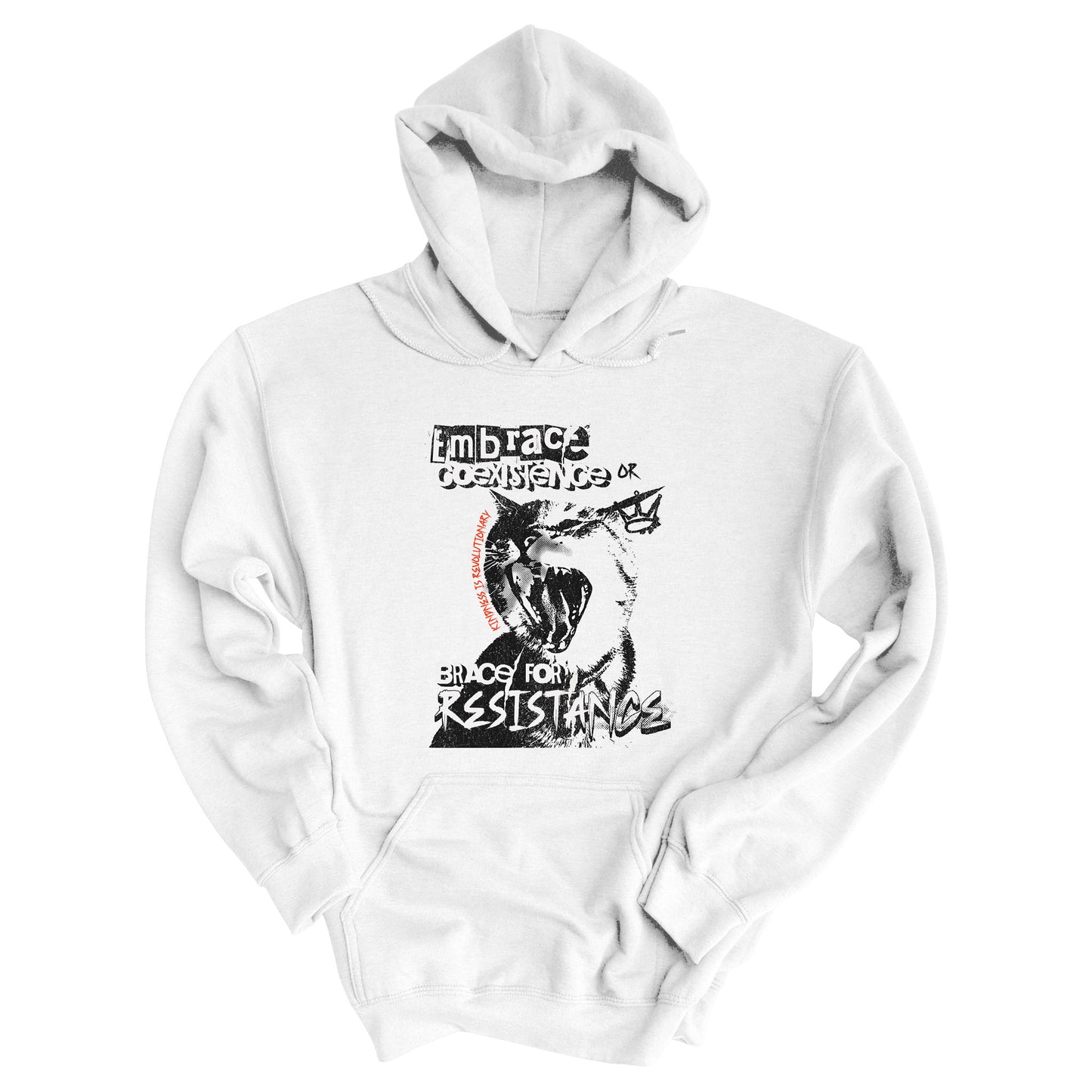 White color hoodie featuring the phrase 'Embrace Coexistence or Brace for Resistance' in a grunge font. The shirt includes an illustration of a cat meowing loudly with a small crown to the right, adding to the grunge aesthetic. Small red letters along the left side of the cat's face, written vertically say, ‘Kindness is revolutionary' in all caps.