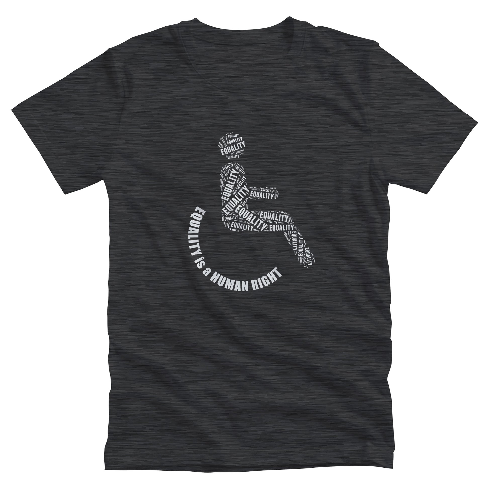 Dark Grey Heather color unisex t-shirt that says, “Equality is a Human Right” via a graphic of a person in a wheelchair. The person’s body is made from multiple instances of the word “Equality” arranged to form the outline of a person icon. The wheel of the wheelchair is made from the words “Equality is a Human Right” in a semi-circle.