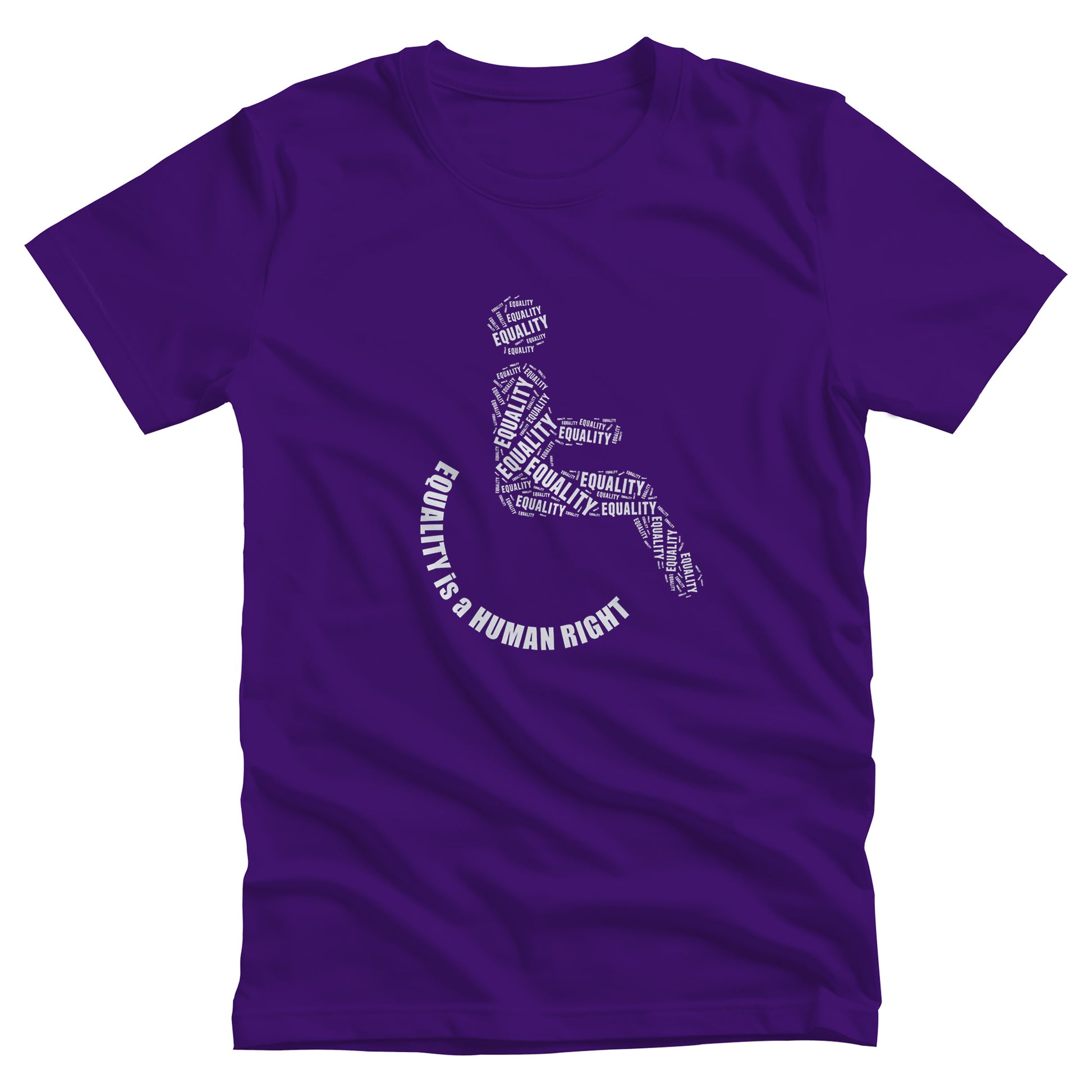 Team Purple color unisex t-shirt that says, “Equality is a Human Right” via a graphic of a person in a wheelchair. The person’s body is made from multiple instances of the word “Equality” arranged to form the outline of a person icon. The wheel of the wheelchair is made from the words “Equality is a Human Right” in a semi-circle.