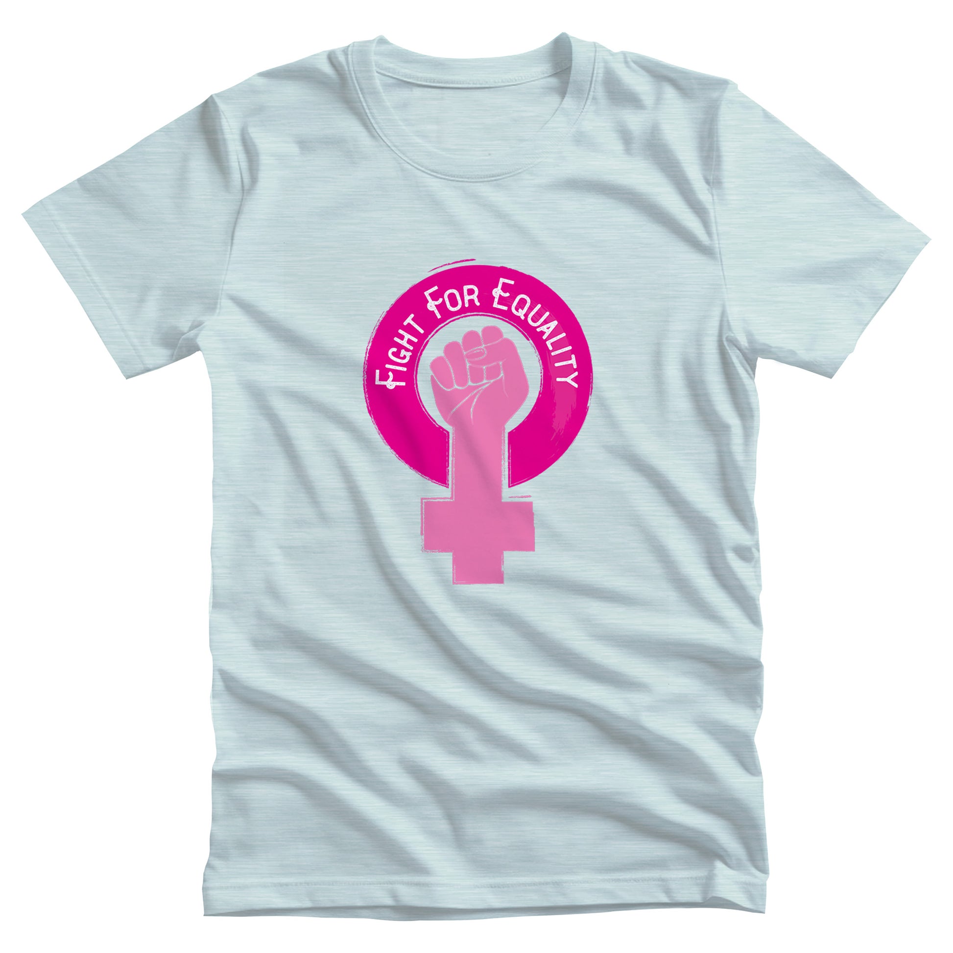 Heather Ice Blue color unisex t-shirt that says, “Fight for Equality” arched inside a pink gender symbol for women. The “T” in the symbol is in the shape of a fist.