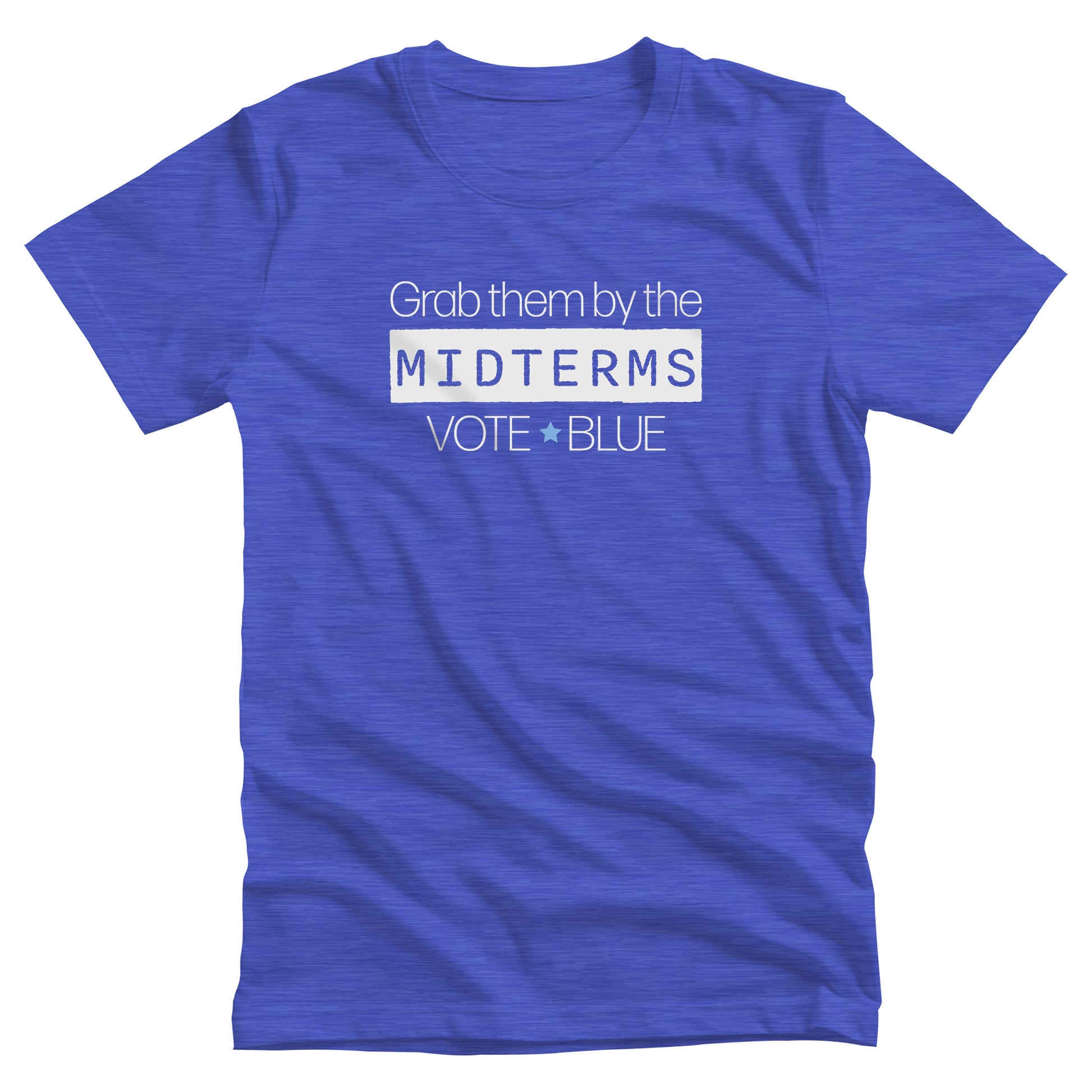 Heather True Royal color unisex t-shirt that say, “Grab them by the midterms. Vote Blue.” The word “Midterms” is in a white rectangle. 