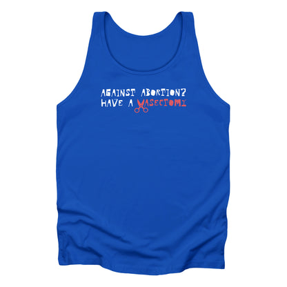 True Royal color unisex tank top that says “Against abortion? Have a vasectomy.” Vasectomy is red and in place of the letter V are a small pair of scissors.