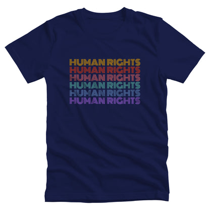 Navy Blue unisex t-shirt that says, “HUMAN RIGHTS” six times. The first row is yellow, the second row is burgundy/red, the third row is dark pink, the fourth row is teal, the fifth row is dark blue, and the last row is purple. 