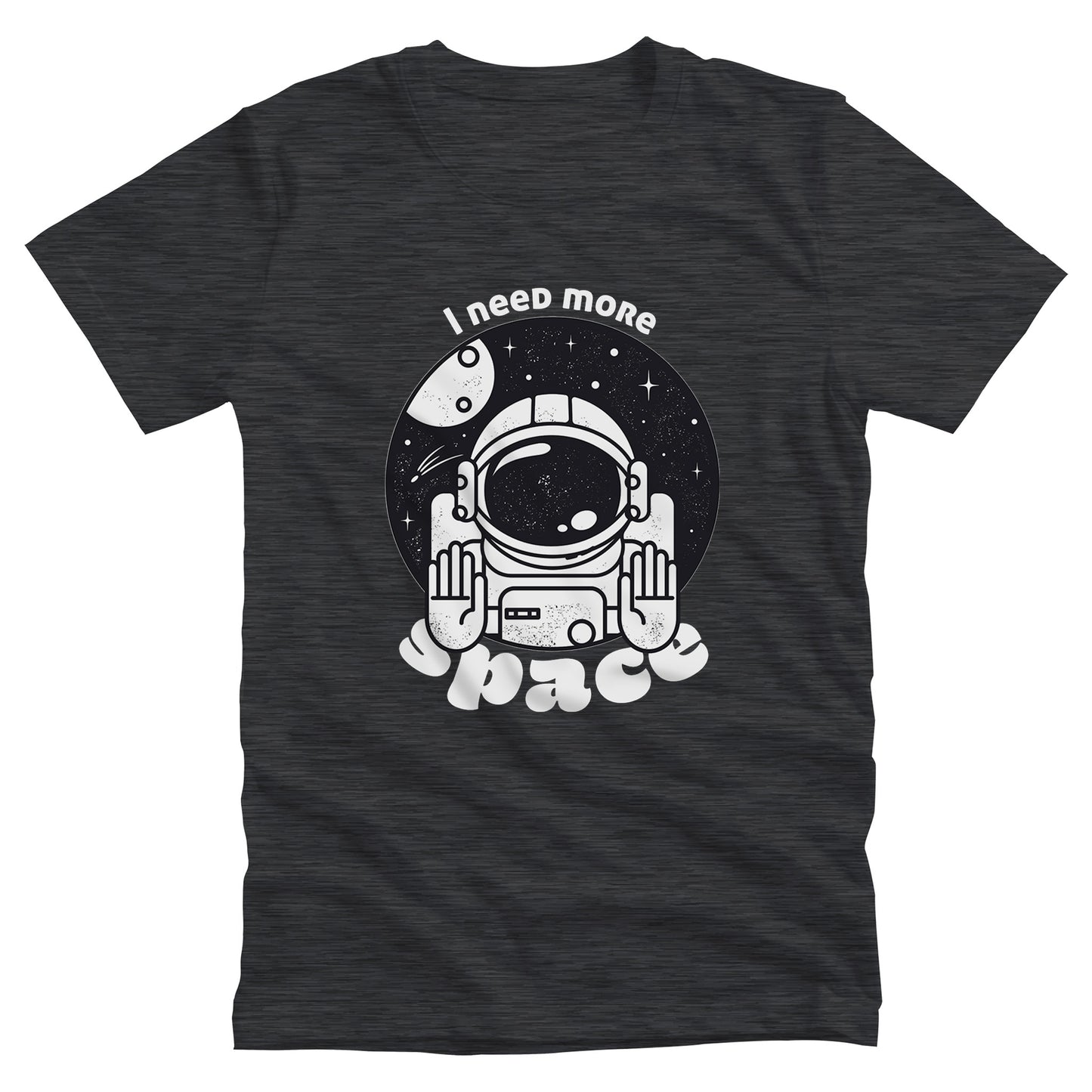 Dark Grey Heather color unisex t-shirt that says, “I need more space”. The text is a retro font. There is a graphic of an astronaut inside a circle with their hands in the stop position. “I need more” is arched over the graphic, and “space” is reverse-arched over the bottom of the graphic.