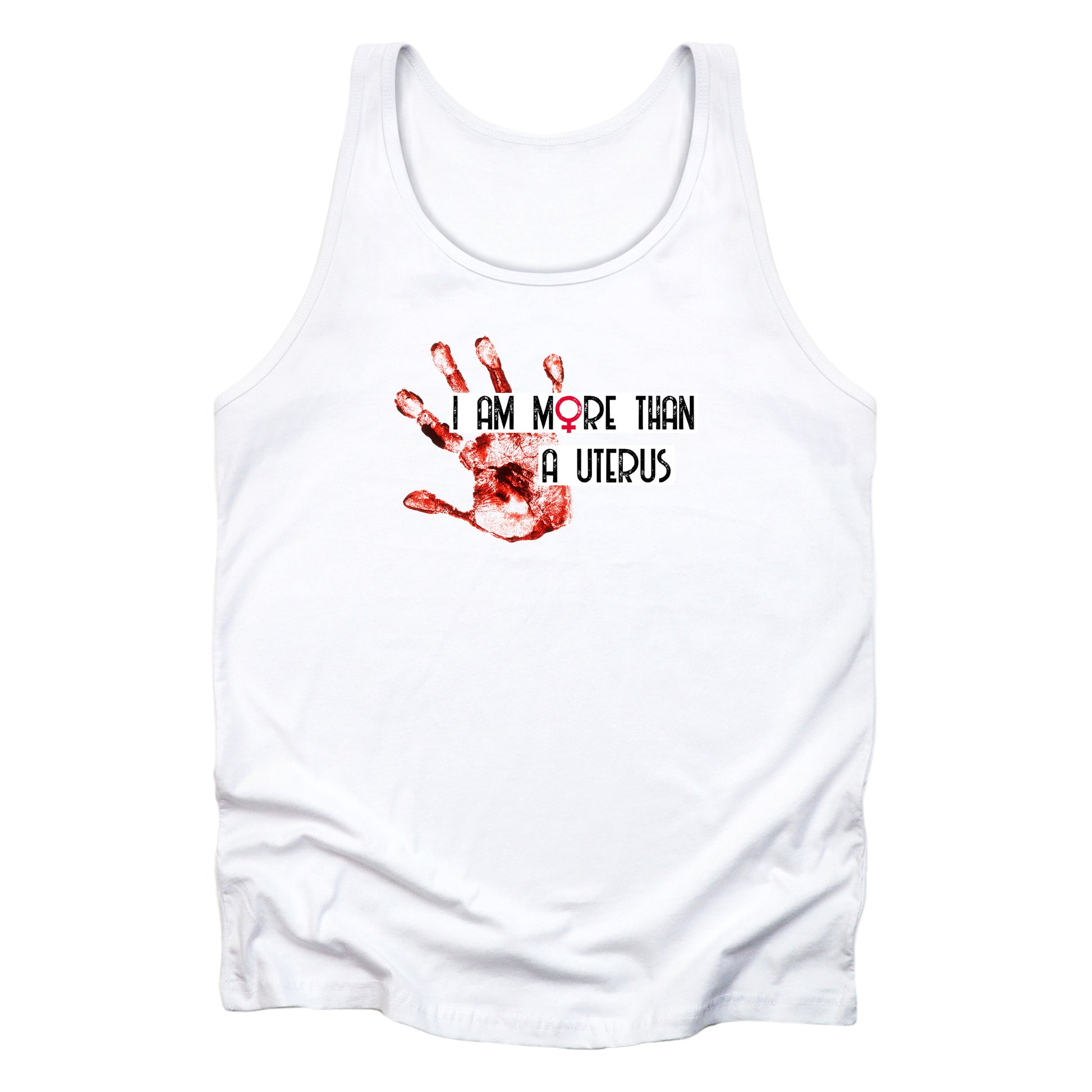 White unisex tank top that says “I am more than a uterus” on top of a graphic of a red handprint. The red handprint signifies the danger pregnant people face giving birth in America.