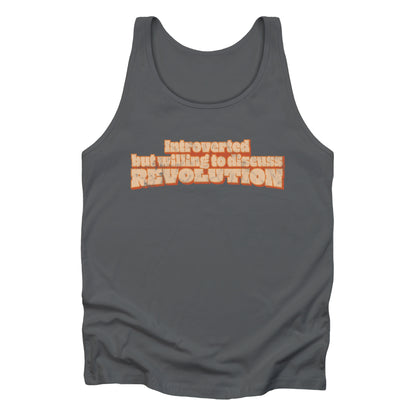 Asphalt color unisex tank top that says “Introverted but willing to discuss revolution.” The text is retro-inspired and has a distressed look.