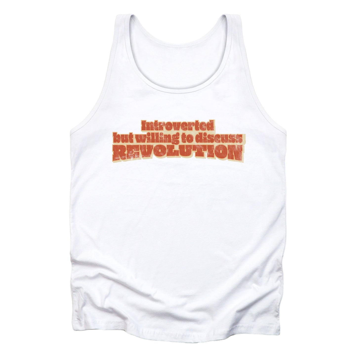 White unisex tank top that says “Introverted but willing to discuss revolution.” The text is retro-inspired and has a distressed look.
