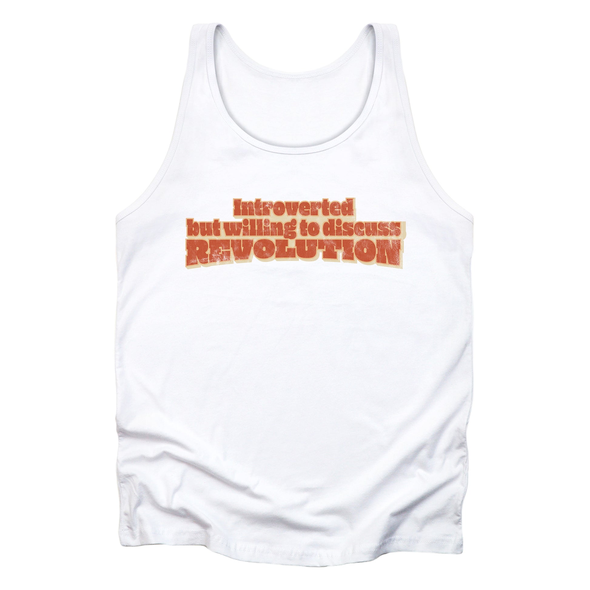 White unisex tank top that says “Introverted but willing to discuss revolution.” The text is retro-inspired and has a distressed look.