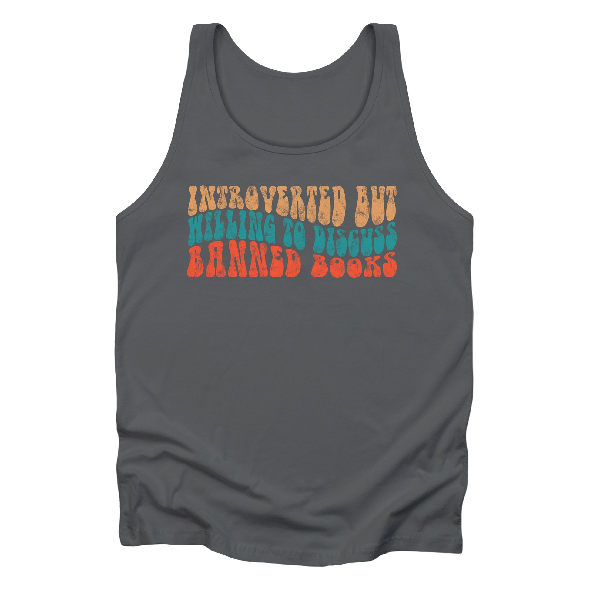 Asphalt color unisex tank top with a graphic that says “Introverted but willing to discuss banned books” in a retro, 1970s bubble font. Each line is a different color. The graphic is slightly distressed.