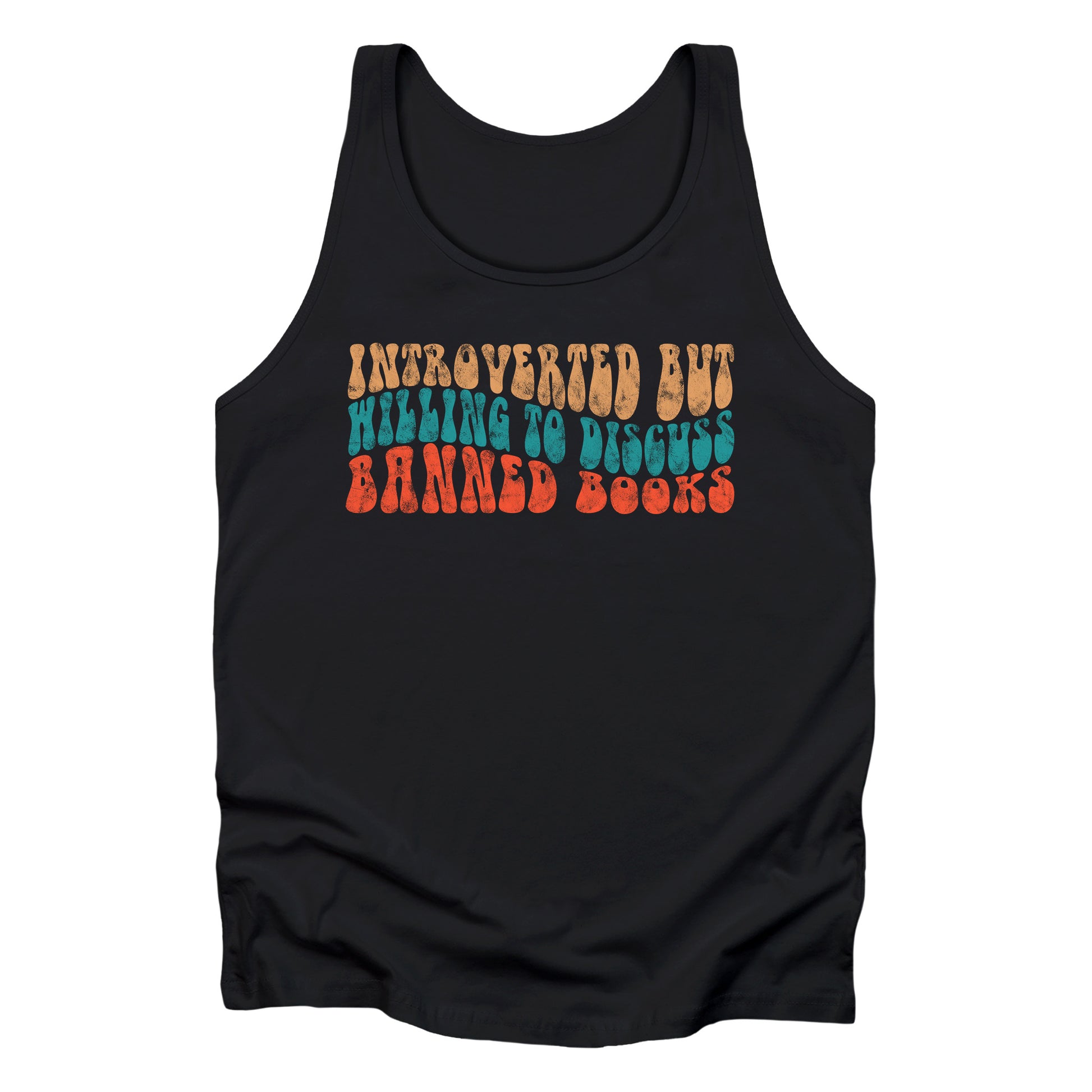 Black unisex tank top with a graphic that says “Introverted but willing to discuss banned books” in a retro, 1970s bubble font. Each line is a different color. The graphic is slightly distressed.