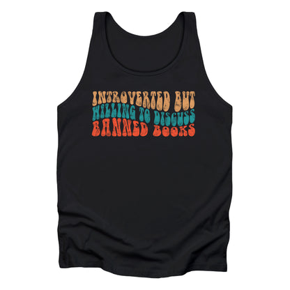 Black unisex tank top with a graphic that says “Introverted but willing to discuss banned books” in a retro, 1970s bubble font. Each line is a different color. The graphic is slightly distressed.