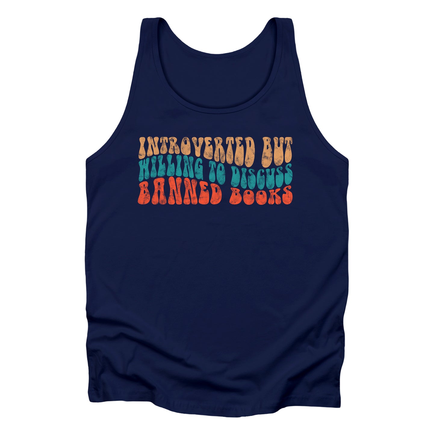 Navy Blue unisex tank top with a graphic that says “Introverted but willing to discuss banned books” in a retro, 1970s bubble font. Each line is a different color. The graphic is slightly distressed.