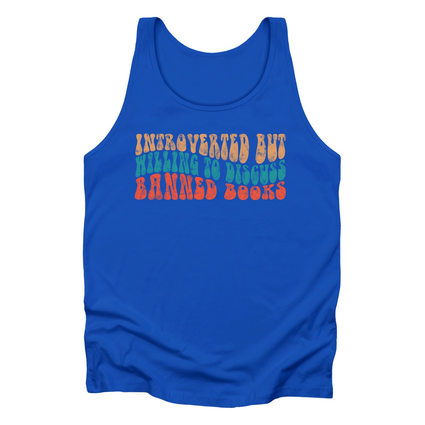 Royal color unisex tank top with a graphic that says “Introverted but willing to discuss banned books” in a retro, 1970s bubble font. Each line is a different color. The graphic is slightly distressed.