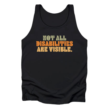 Black unisex tank top that says, “Not all disabilities are visible” in a thick, retro font in all caps. Each line is a different color. “Not all” is light green, “disabilities” is orange, and “are visible” is yellow. The graphic has a retro look and is slightly distressed.