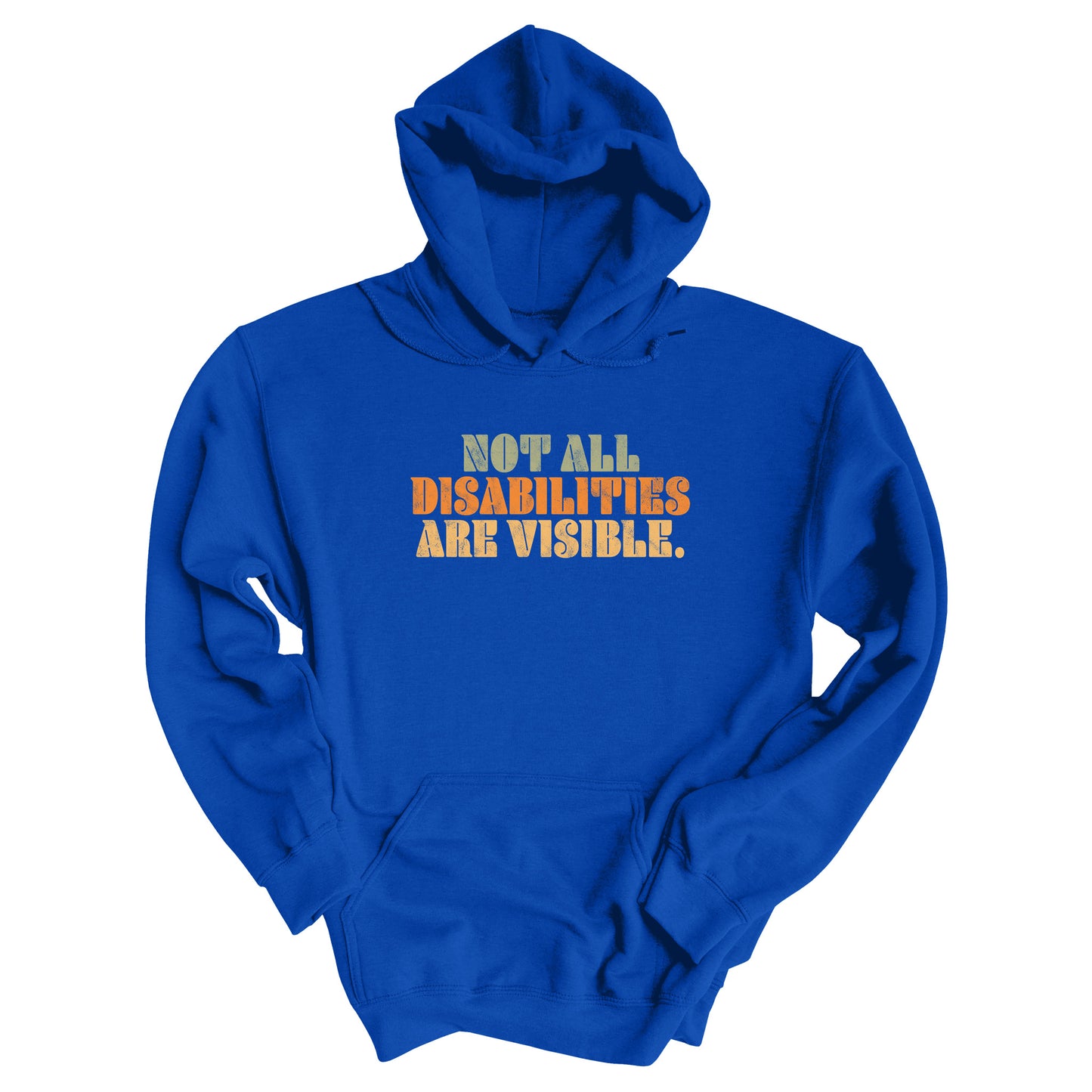 Royal color hoodie that says, “Not all disabilities are visible” in a thick, retro font in all caps. Each line is a different color. “Not all” is light green, “disabilities” is orange, and “are visible” is yellow. The graphic has a retro look and is slightly distressed.