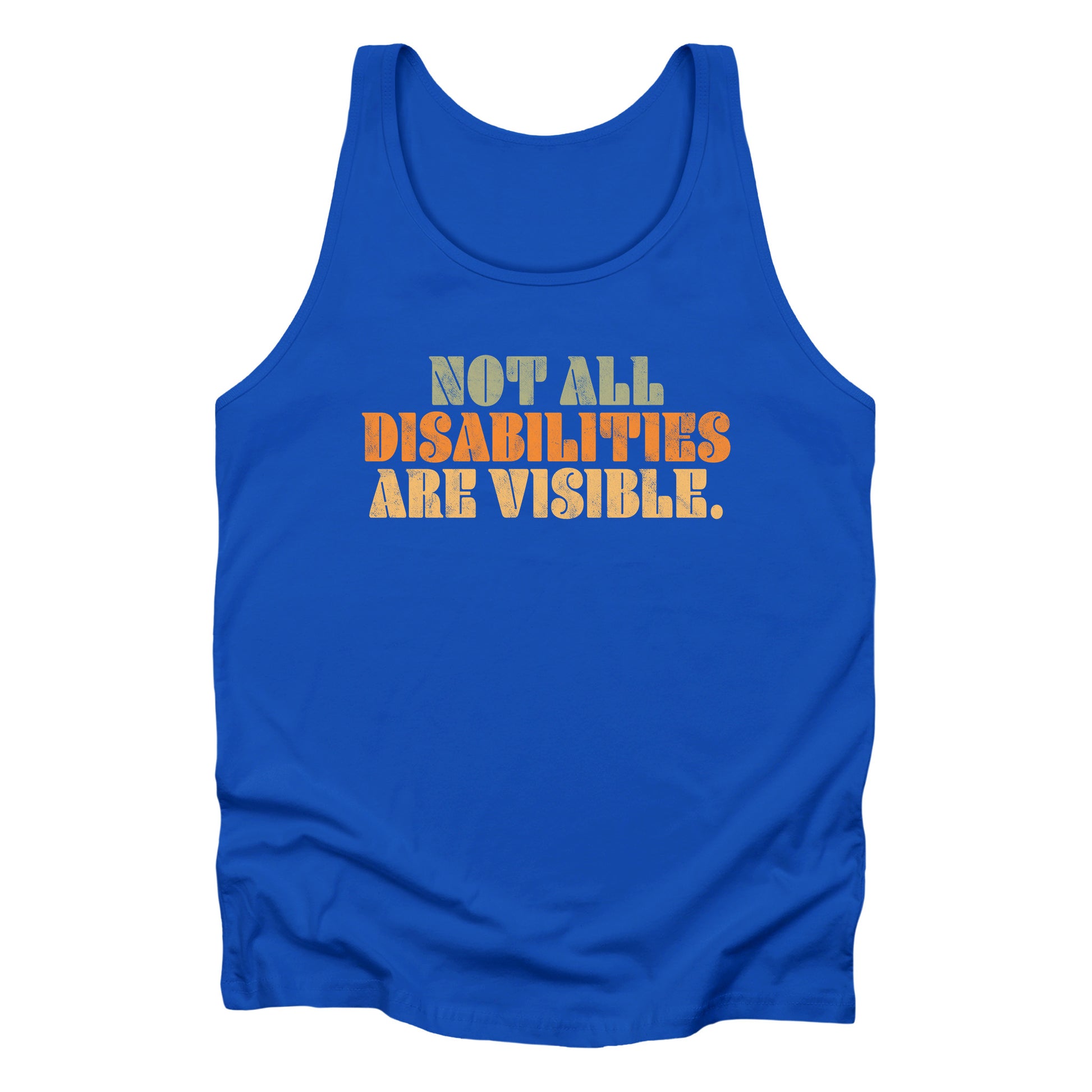 True Royal color unisex tank top that says, “Not all disabilities are visible” in a thick, retro font in all caps. Each line is a different color. “Not all” is light green, “disabilities” is orange, and “are visible” is yellow. The graphic has a retro look and is slightly distressed.