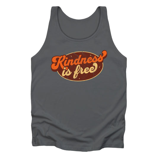 Asphalt color unisex tank top with a retro graphic that says “Kindness is free.” The text is in a script font with a brown oval behind it. The “k” and the “s” in the word “Kindness” are not contained inside the oval. The graphic is also distressed to add to the retro feel.