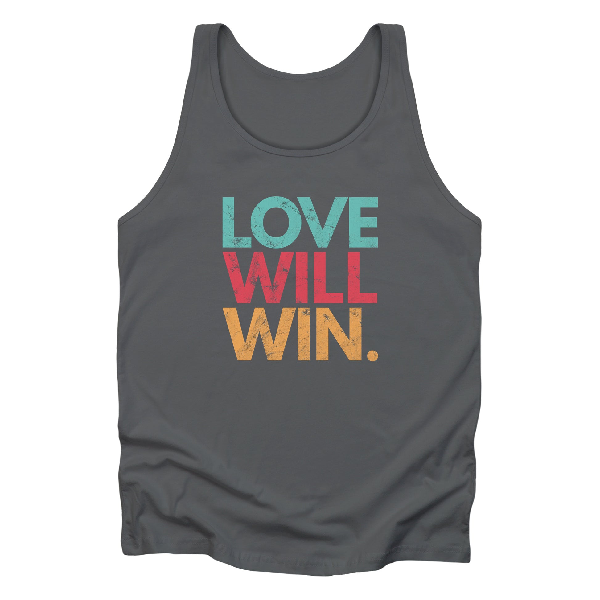 Asphalt tank top with a graphic that says “Love will win.” in all caps. Each word is on its own line and is a different color. “Love” is greenish-blue, “Will” is red, and “Win.” is yellow. The graphic has a faded and slightly grungy/worn look.